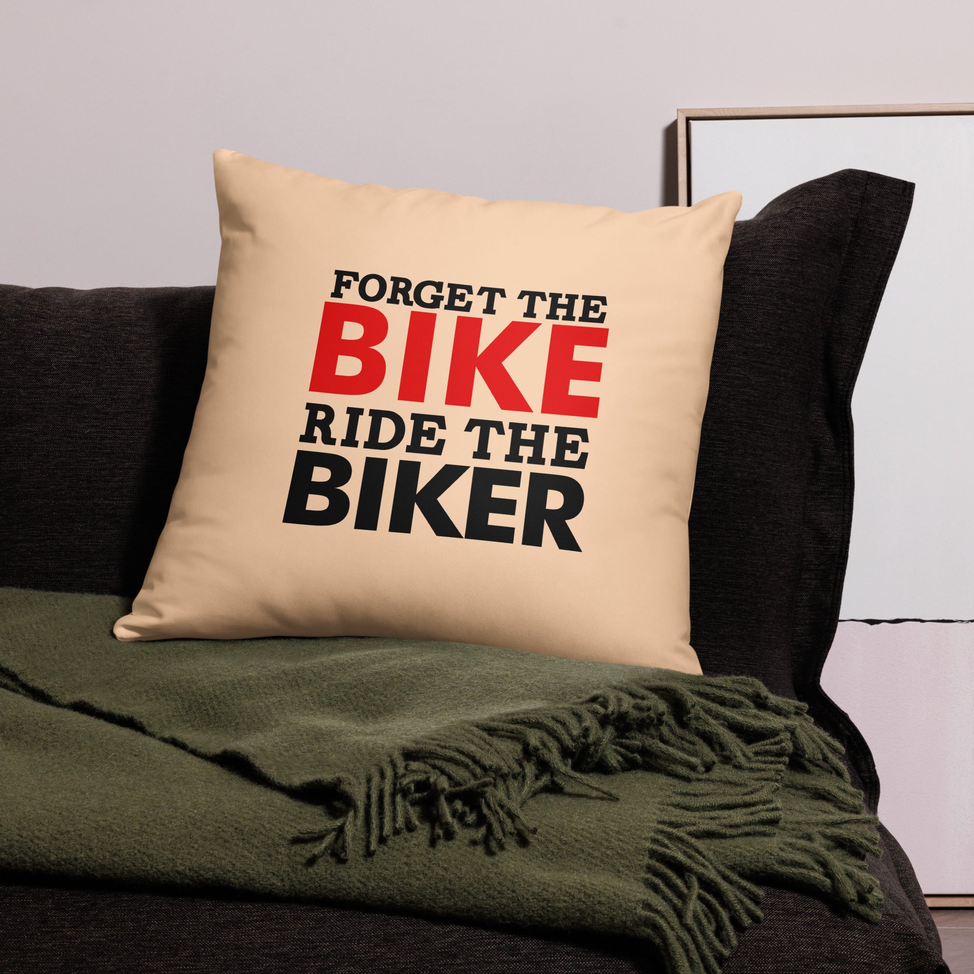 FORGET THE BIKE RIDE THE BIKER - Pillow Case