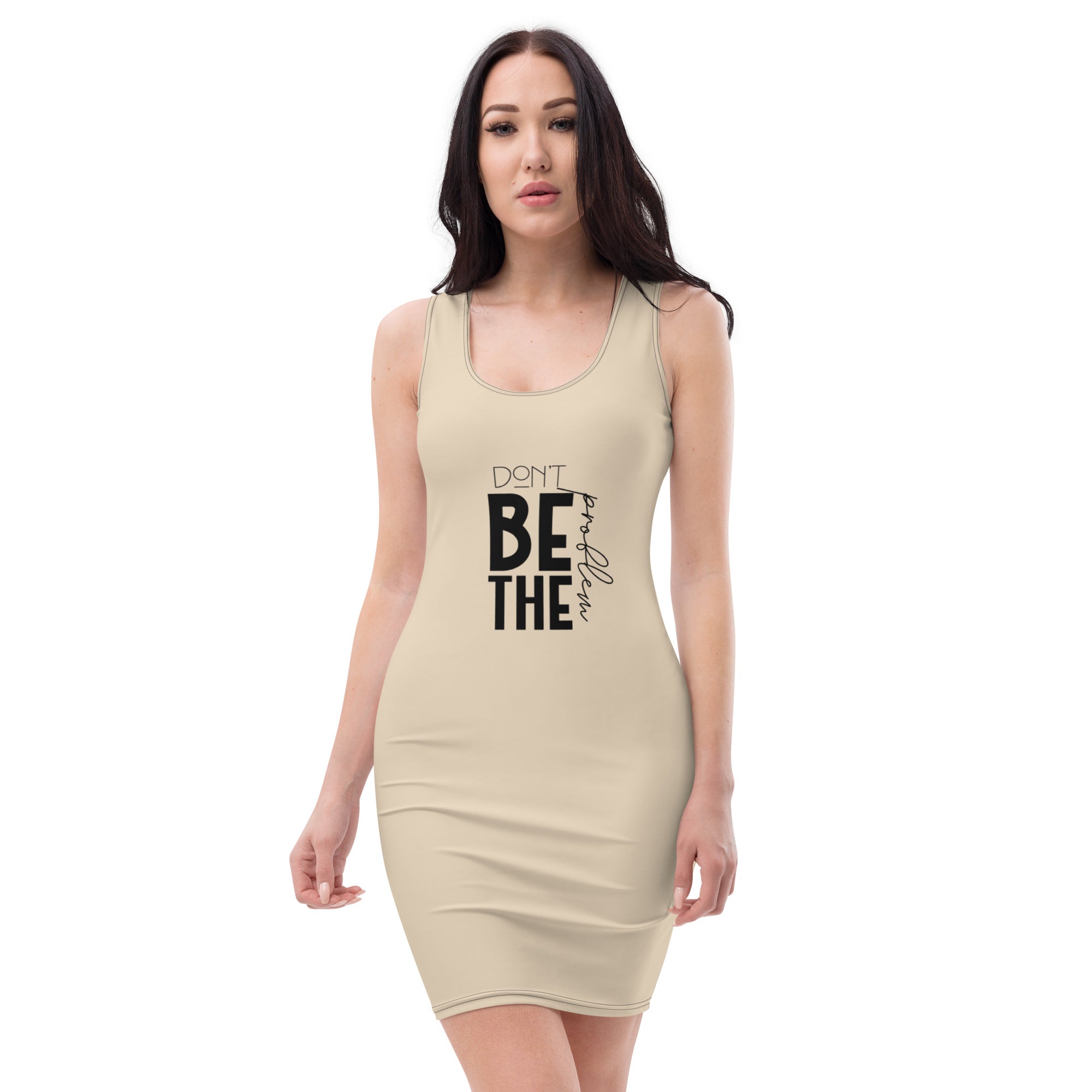 DON'T BE THE PROBLEM - Bodycon dress