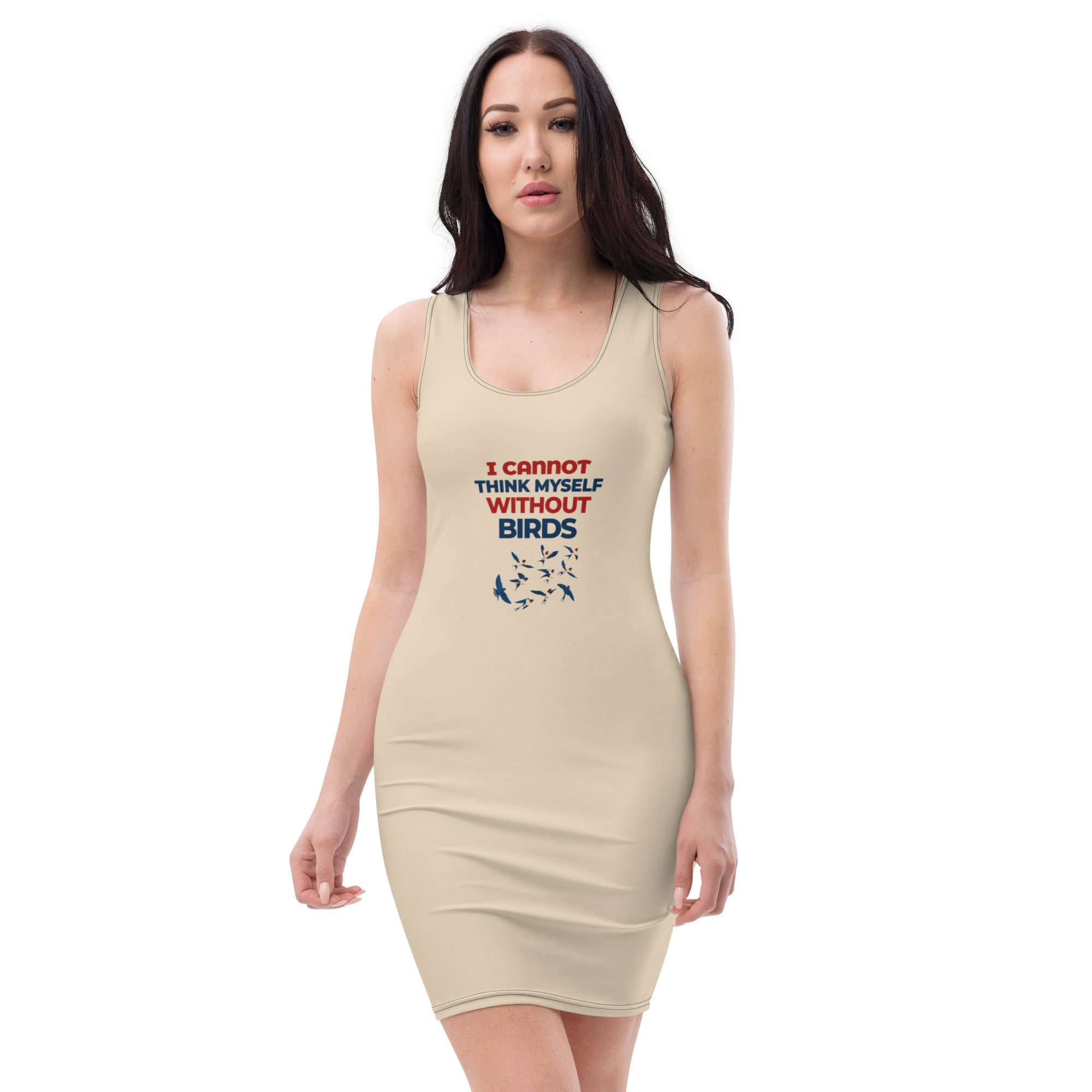 I CANNOT THINK MYSELF WITHOUT BIRDS - Bodycon dress