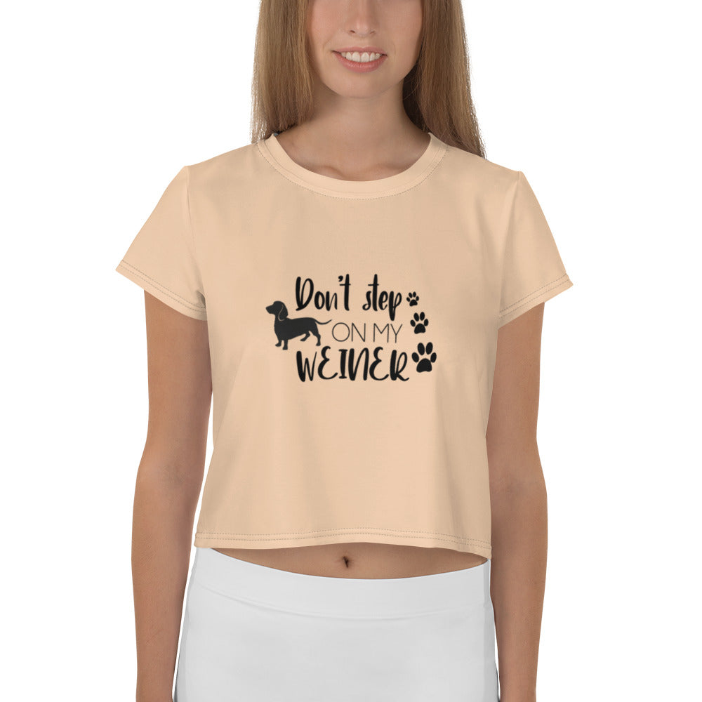 DON'T STEP ON MY WEINER - All-Over Print Crop Tee