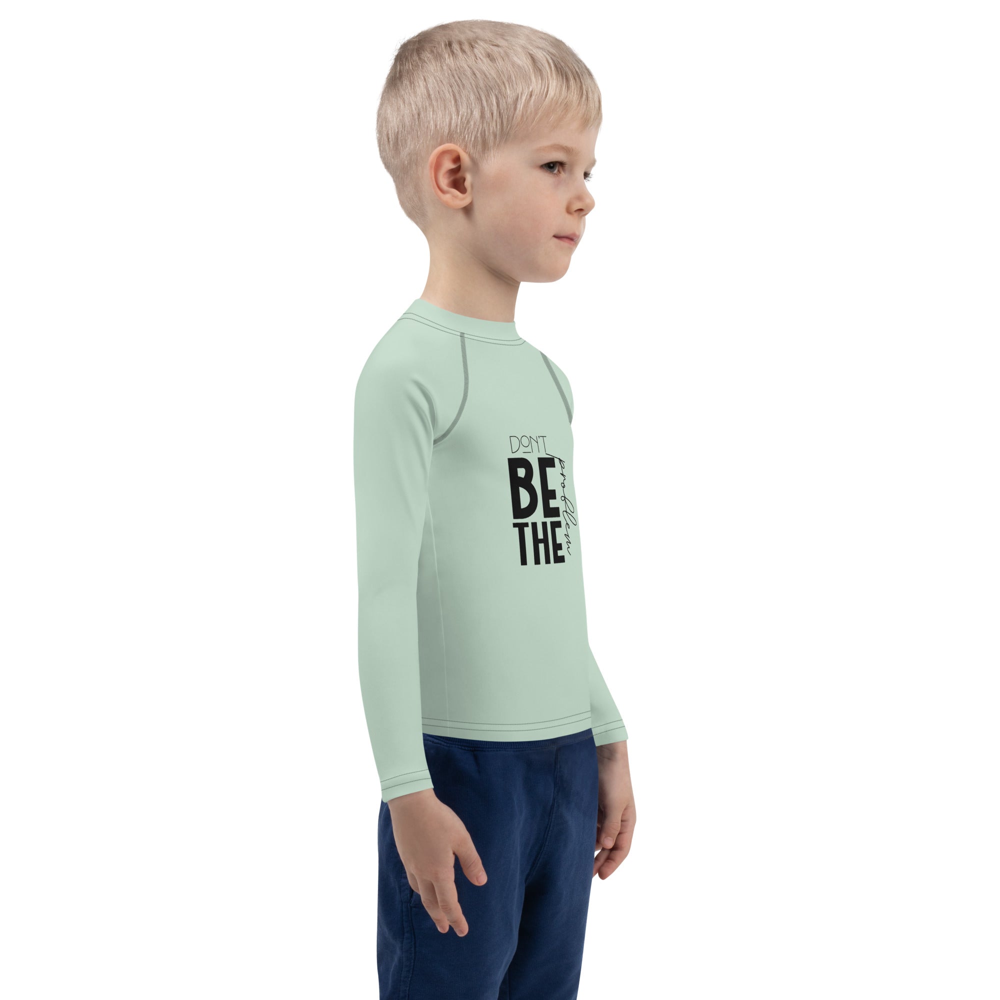 DON'T BE THE PROBLEM - Kids Rash Guard