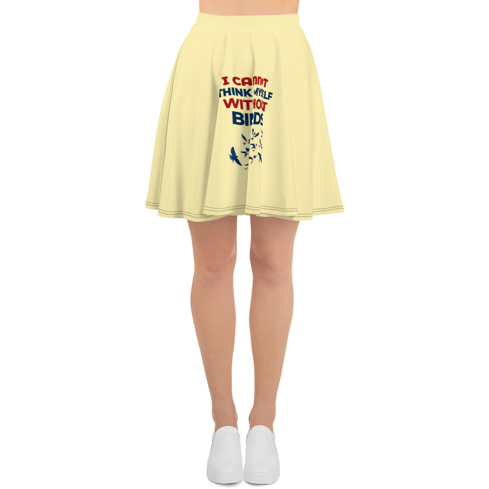 I CANNOT THINK MYSELF WITHOUT BIRDS - Skater Skirt