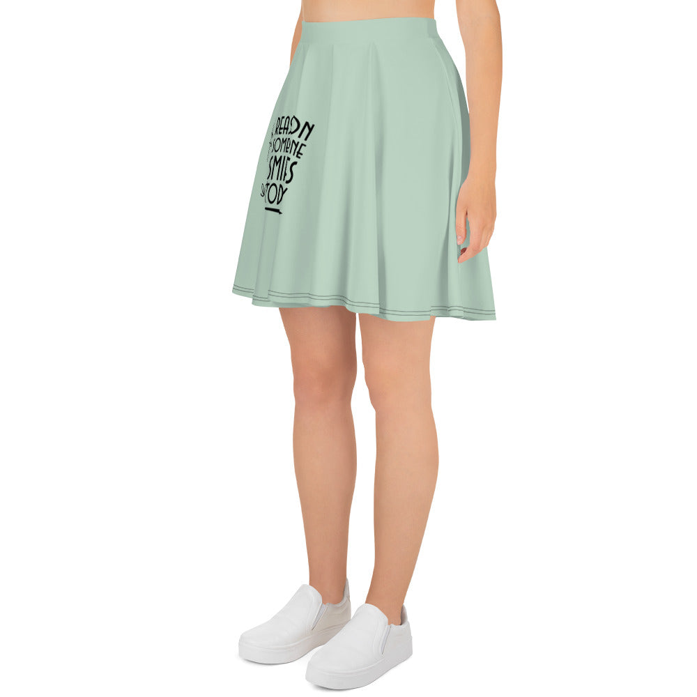 BE THE REASON SOMEONE SMILES TODAY - Skater Skirt