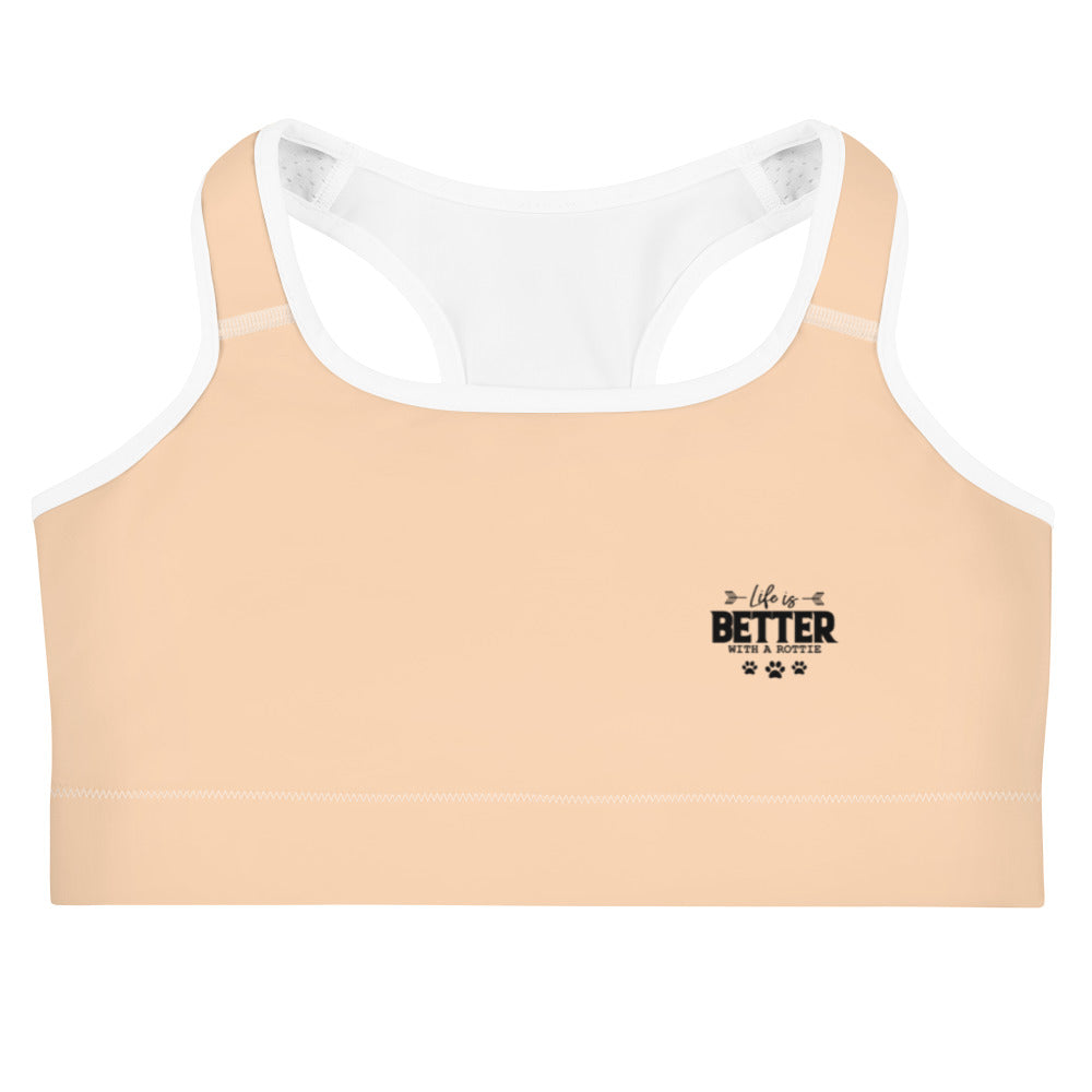 LIFE IS BETTER WITH A ROTTIE - Sports bra