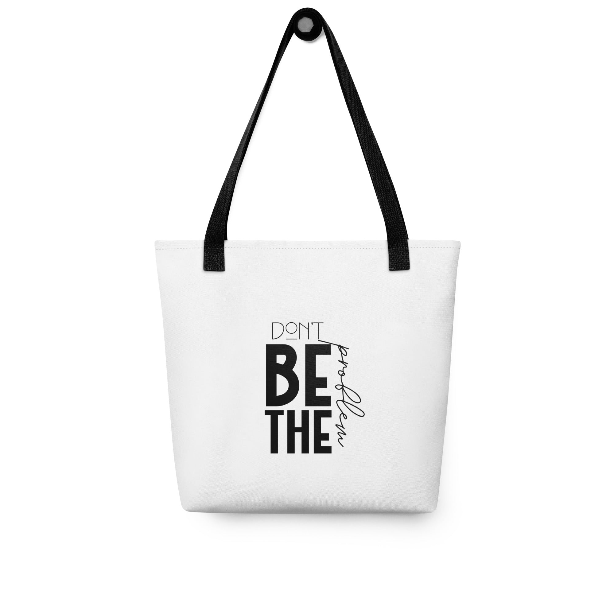 DON'T BE THE PROBLEM - Tote bag