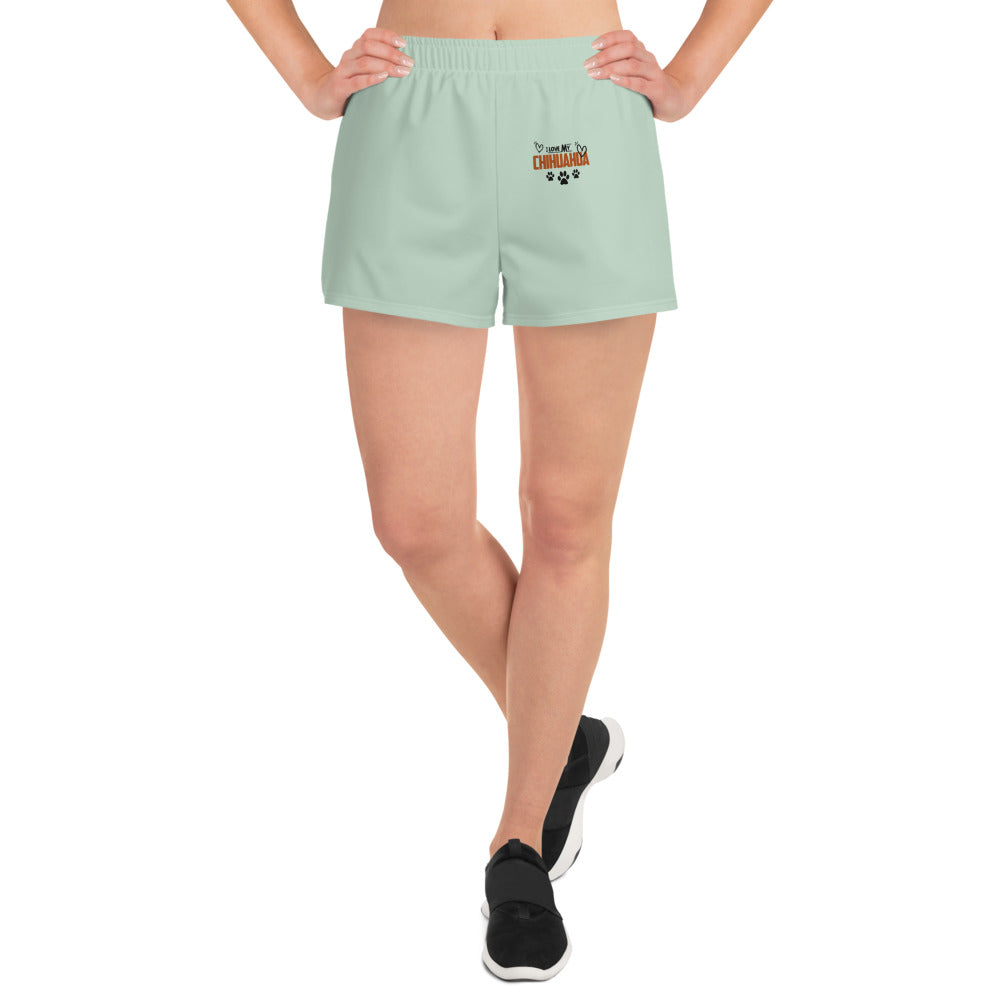 I LOVE MY CHIHUAHUA - Women’s Recycled Athletic Shorts
