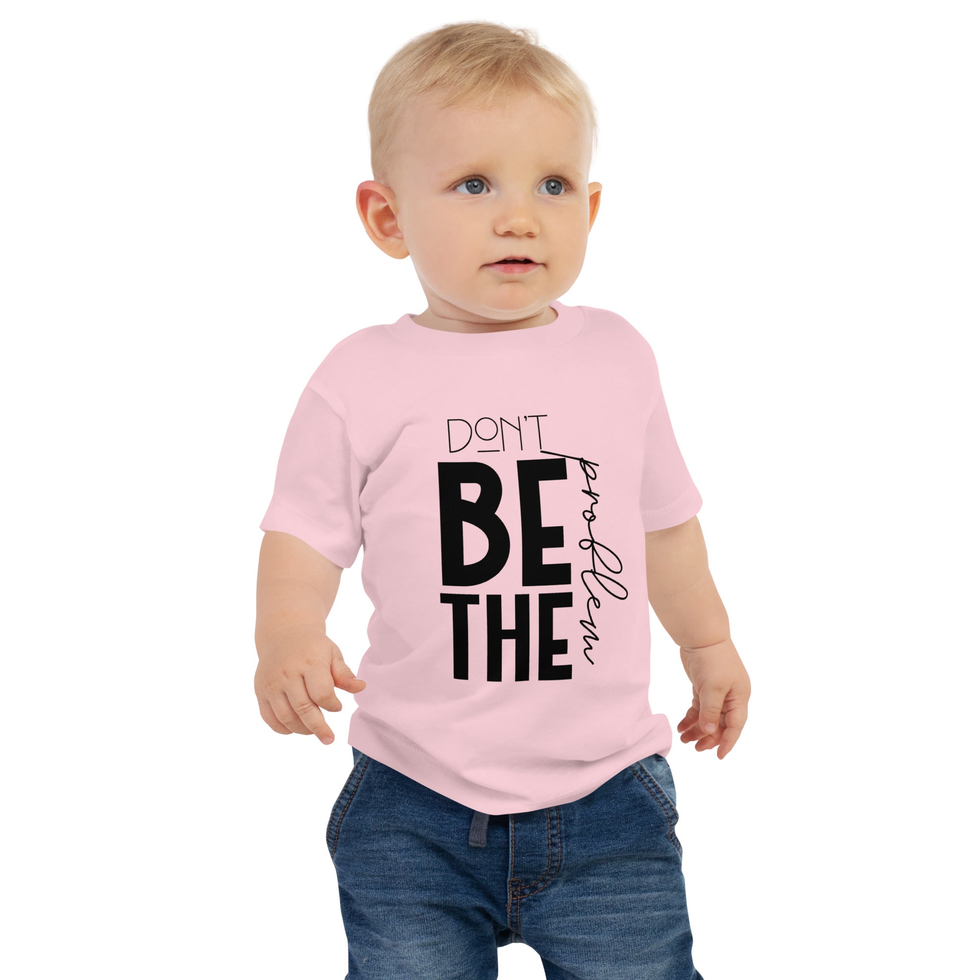 DON'T BE THE PROBLEM - Baby Jersey Short Sleeve Tee