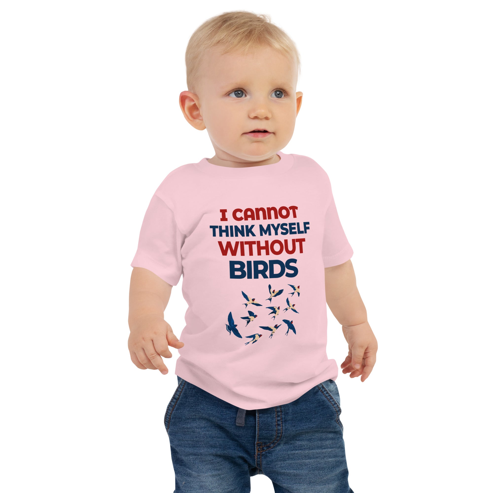 I CANNOT THINK MYSELF WITHOUT BIRDS - Baby Jersey Short Sleeve Tee