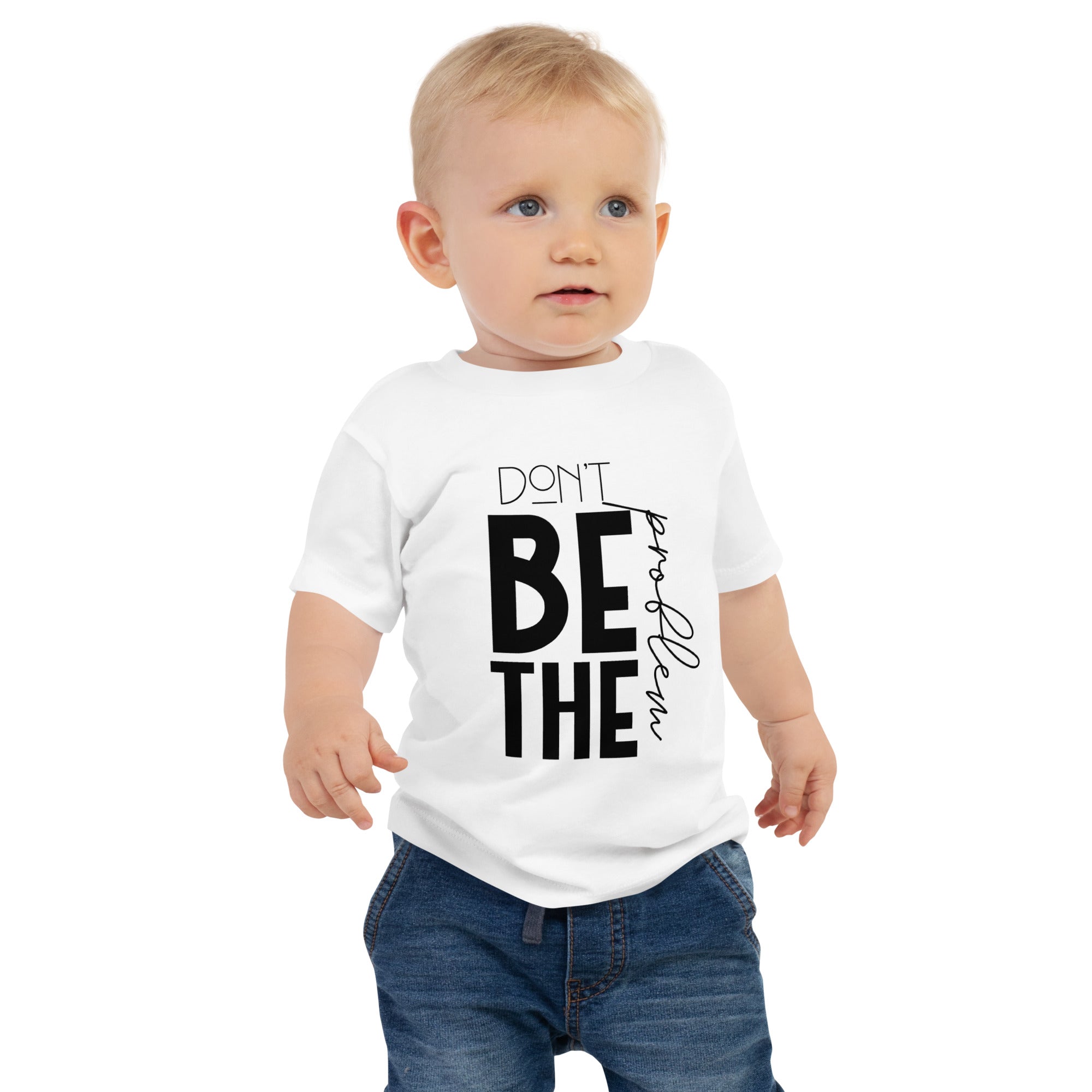 DON'T BE THE PROBLEM - Baby Jersey Short Sleeve Tee