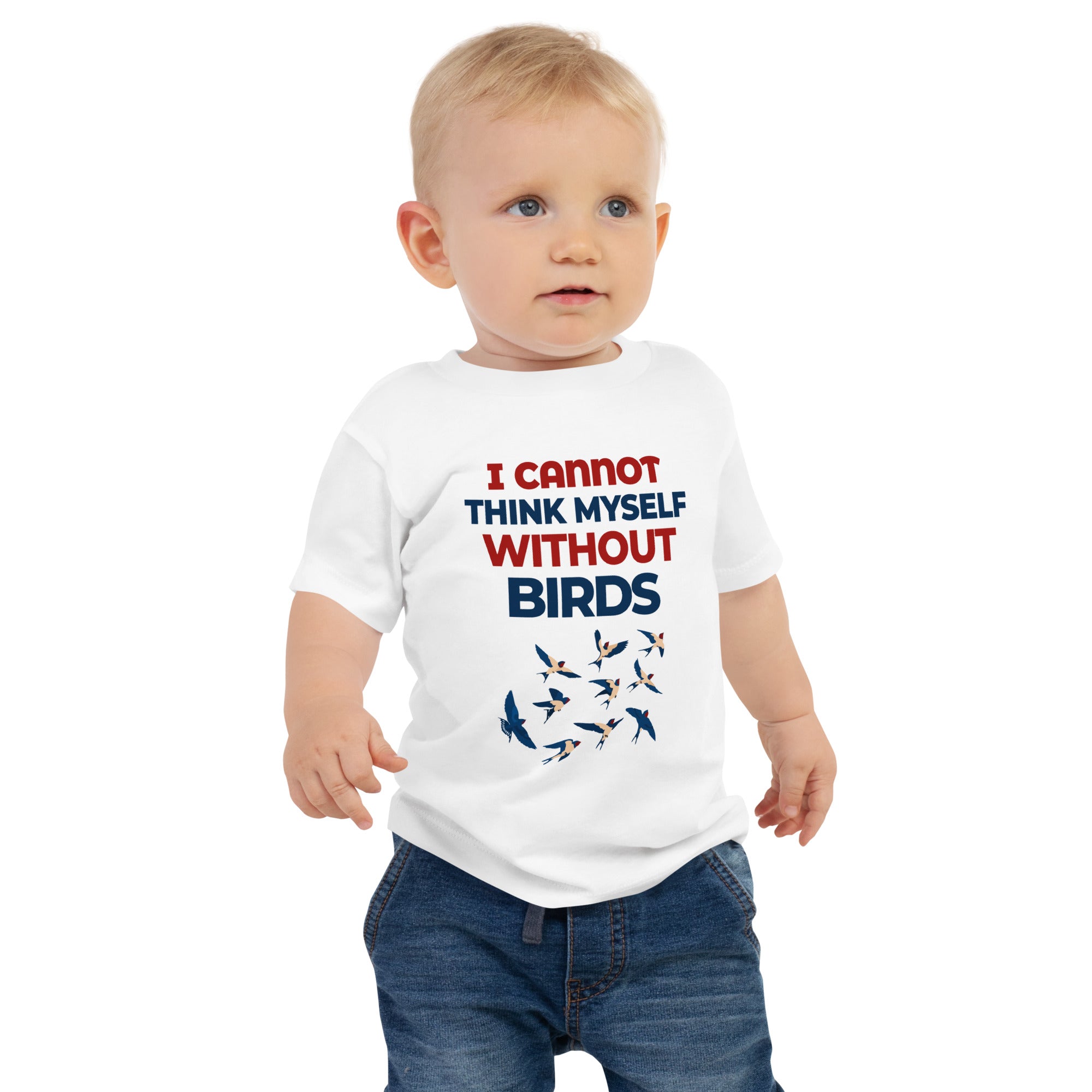 I CANNOT THINK MYSELF WITHOUT BIRDS - Baby Jersey Short Sleeve Tee