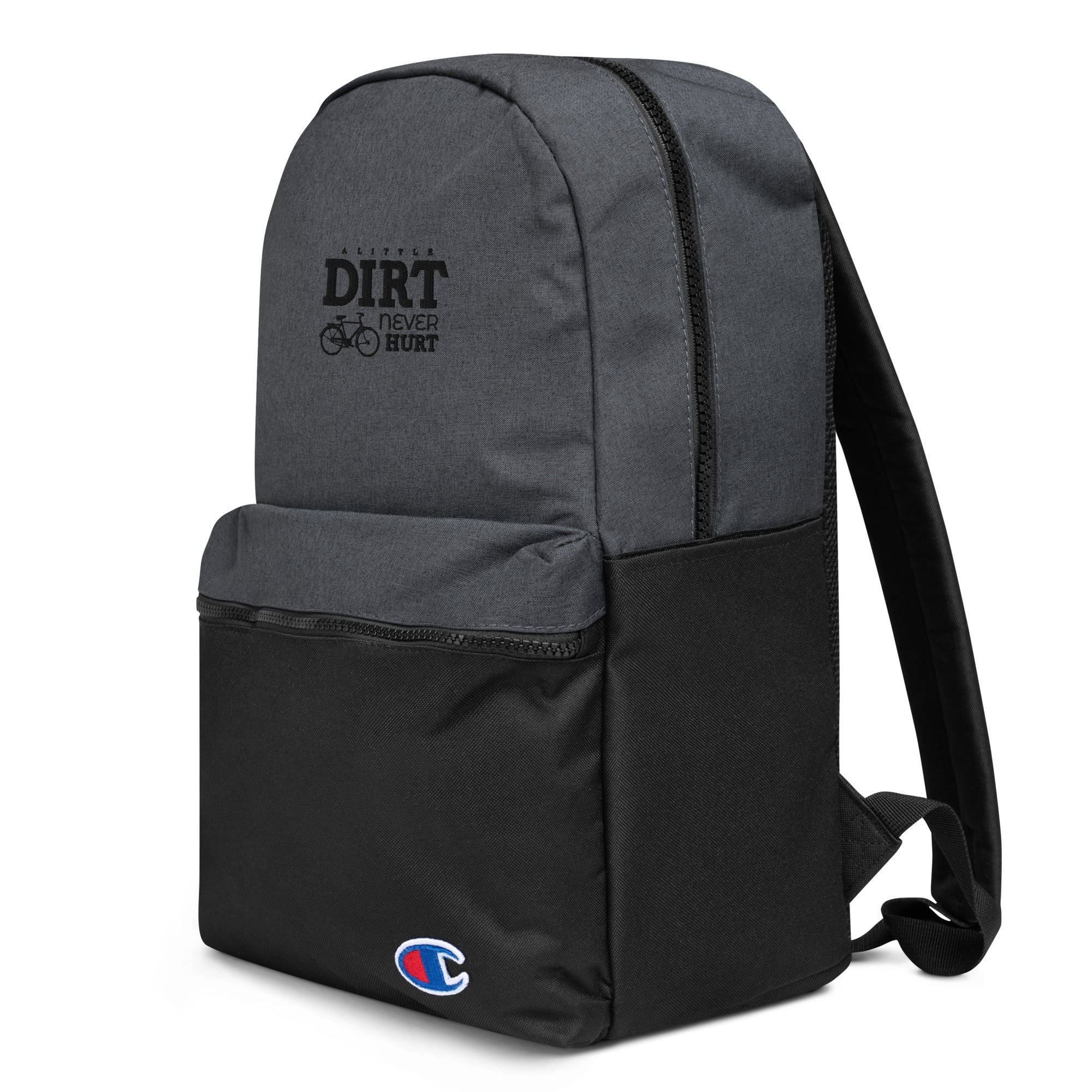 A LITTLE DIRT NEVER HURT - Embroidered Champion Backpack