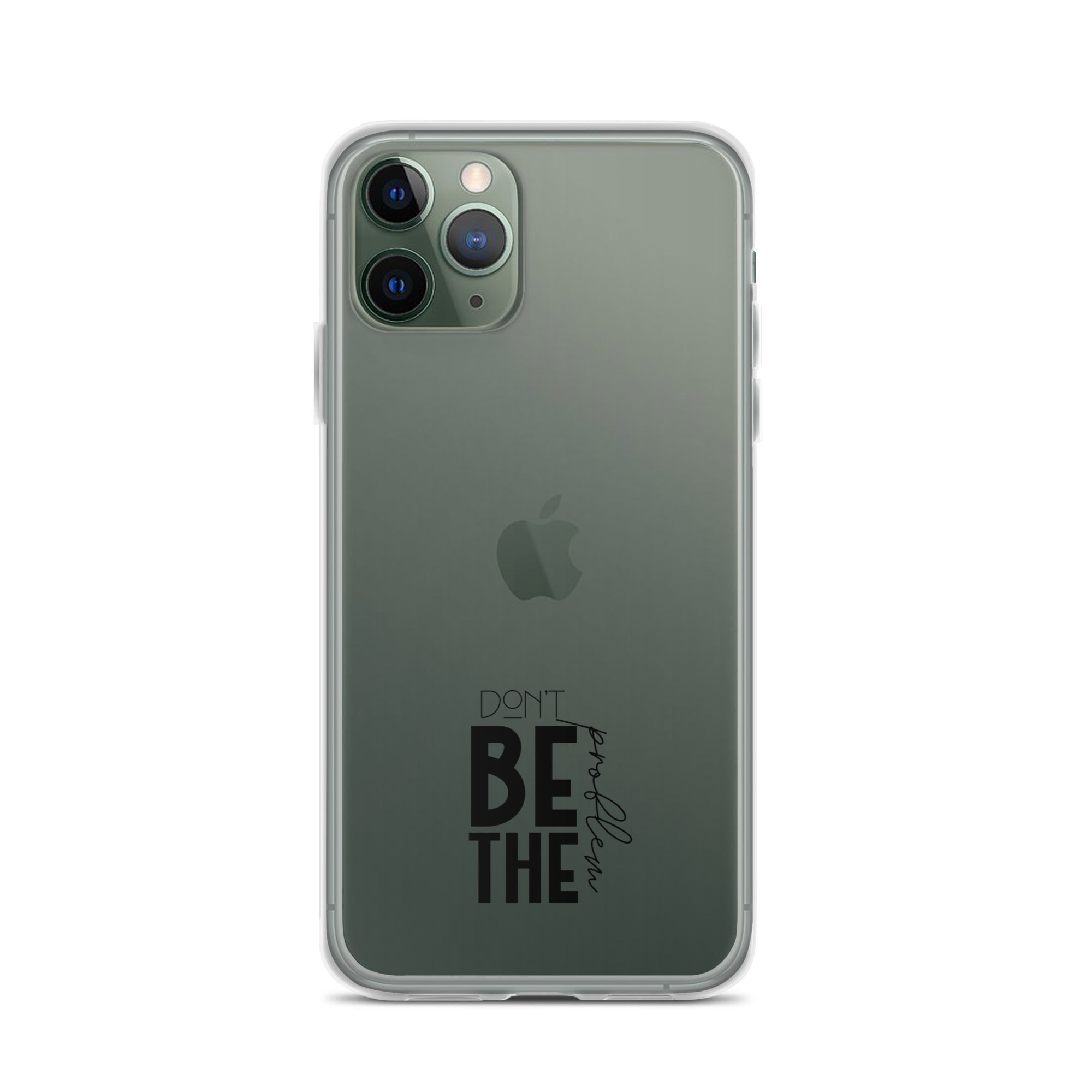 DON'T BE THE PROBLEM - Clear Case for iPhone®