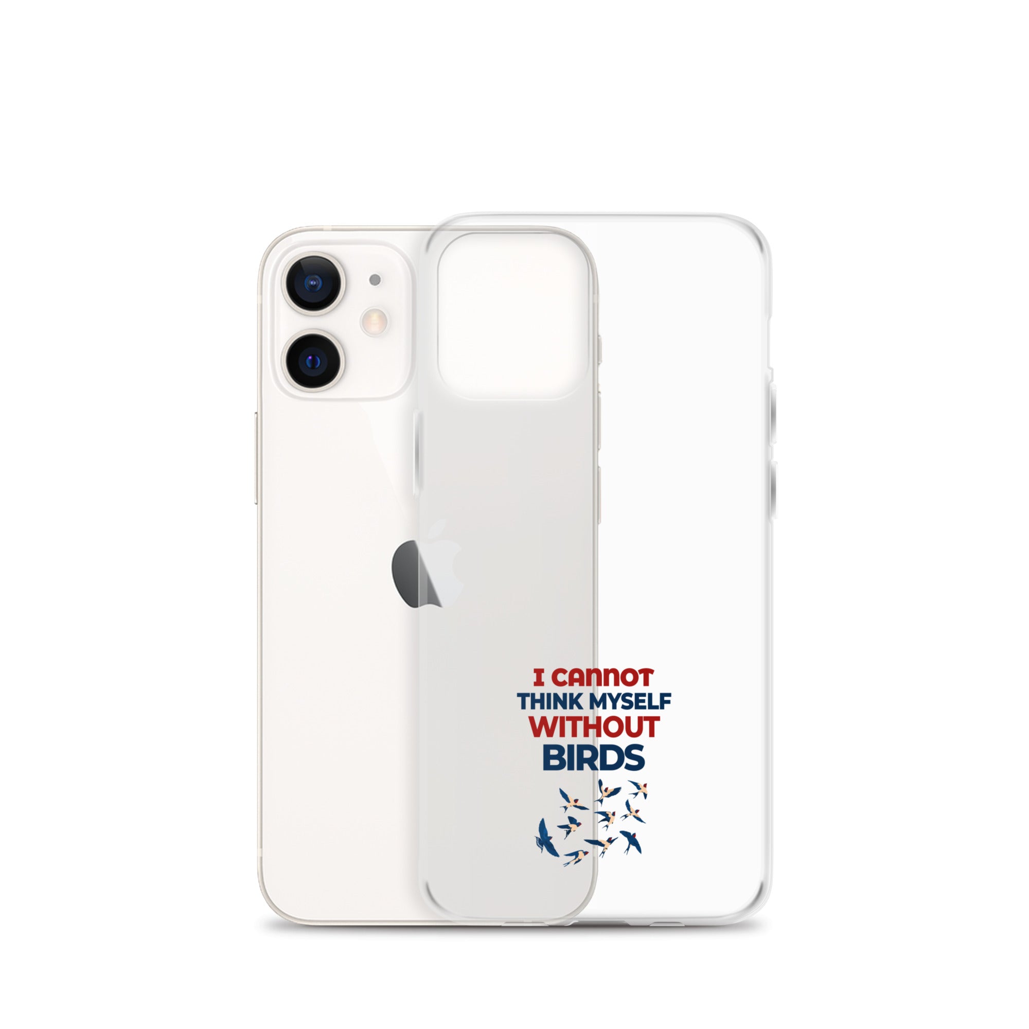 I CANNOT THINK MYSELF WITHOUT BIRDS - Clear Case for iPhone®