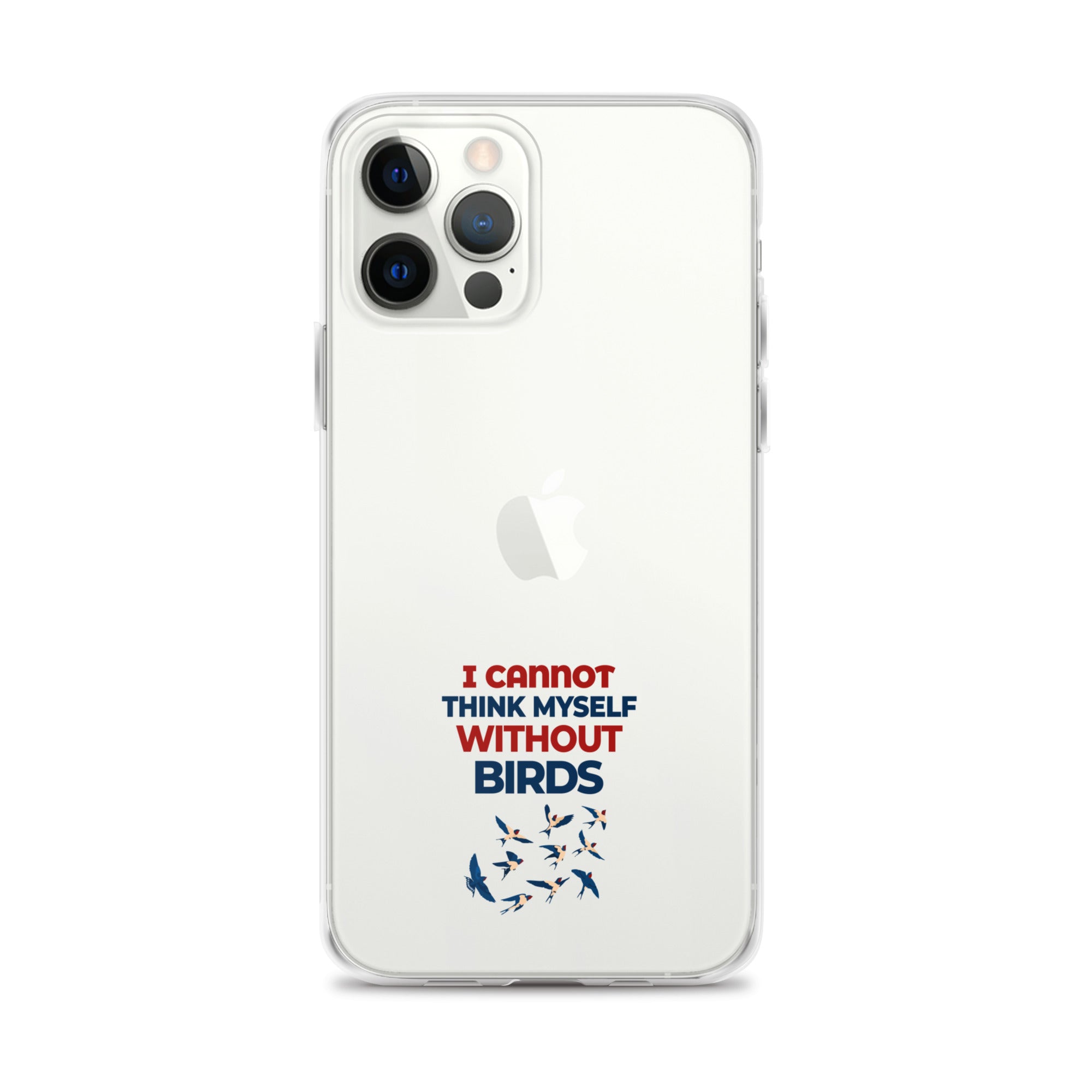 I CANNOT THINK MYSELF WITHOUT BIRDS - Clear Case for iPhone®