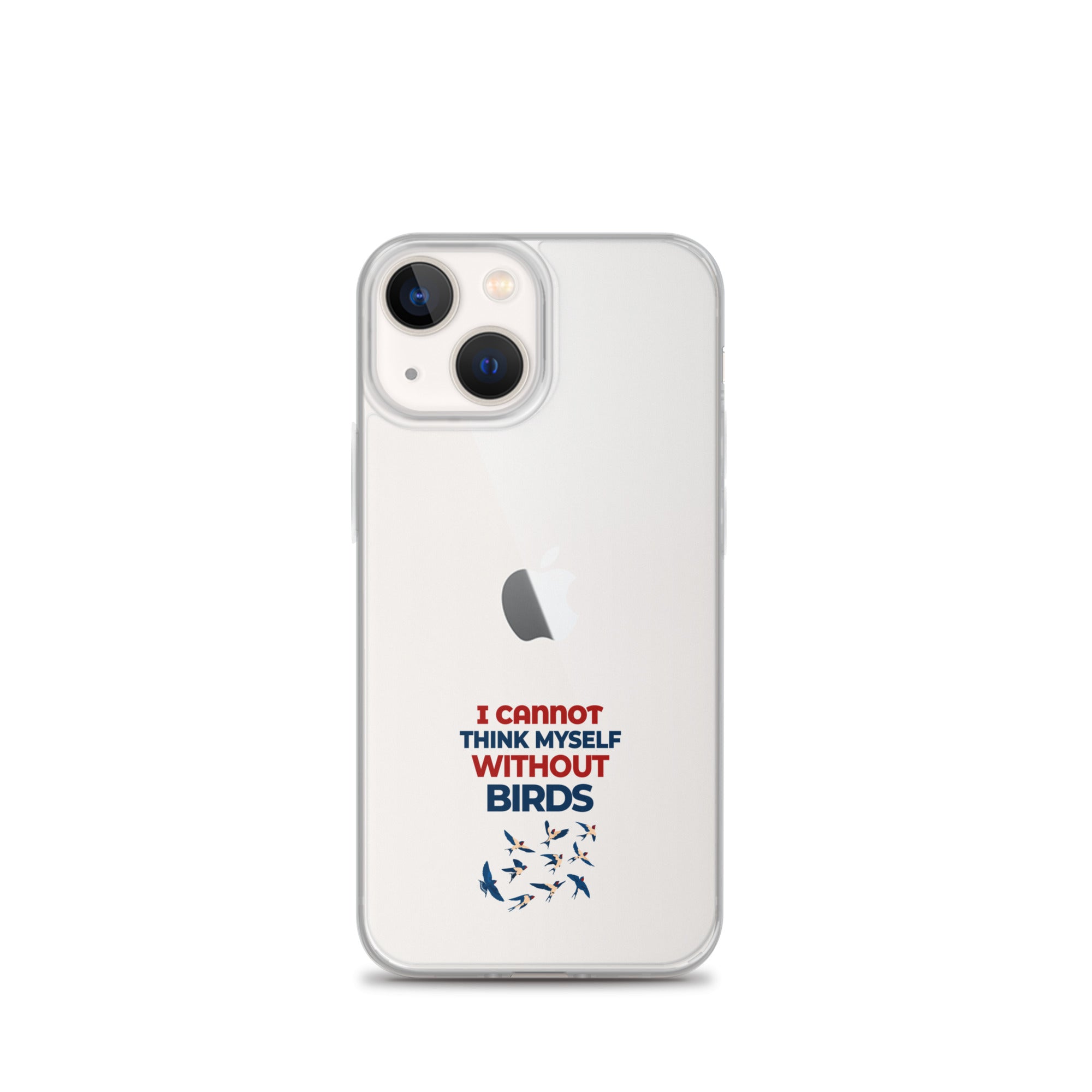 I CANNOT THINK MYSELF WITHOUT BIRDS - Clear Case for iPhone®