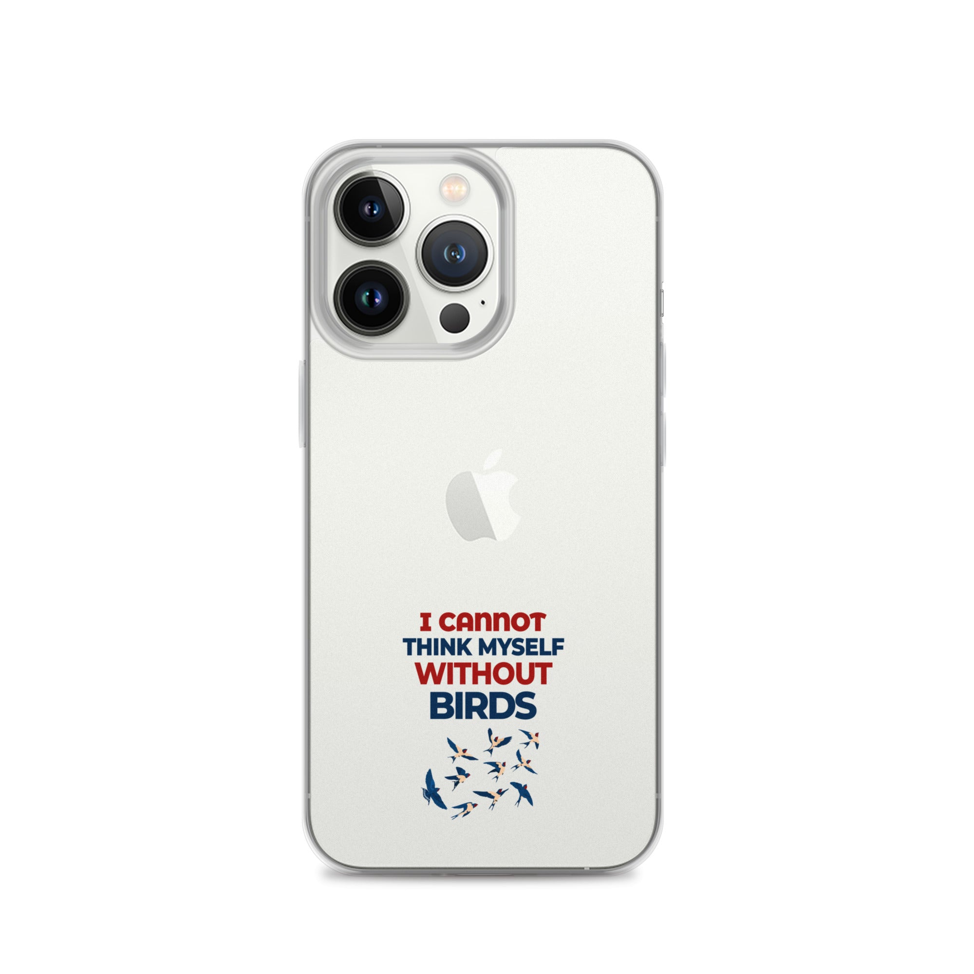 I CANNOT THINK MYSELF WITHOUT BIRDS - Clear Case for iPhone®