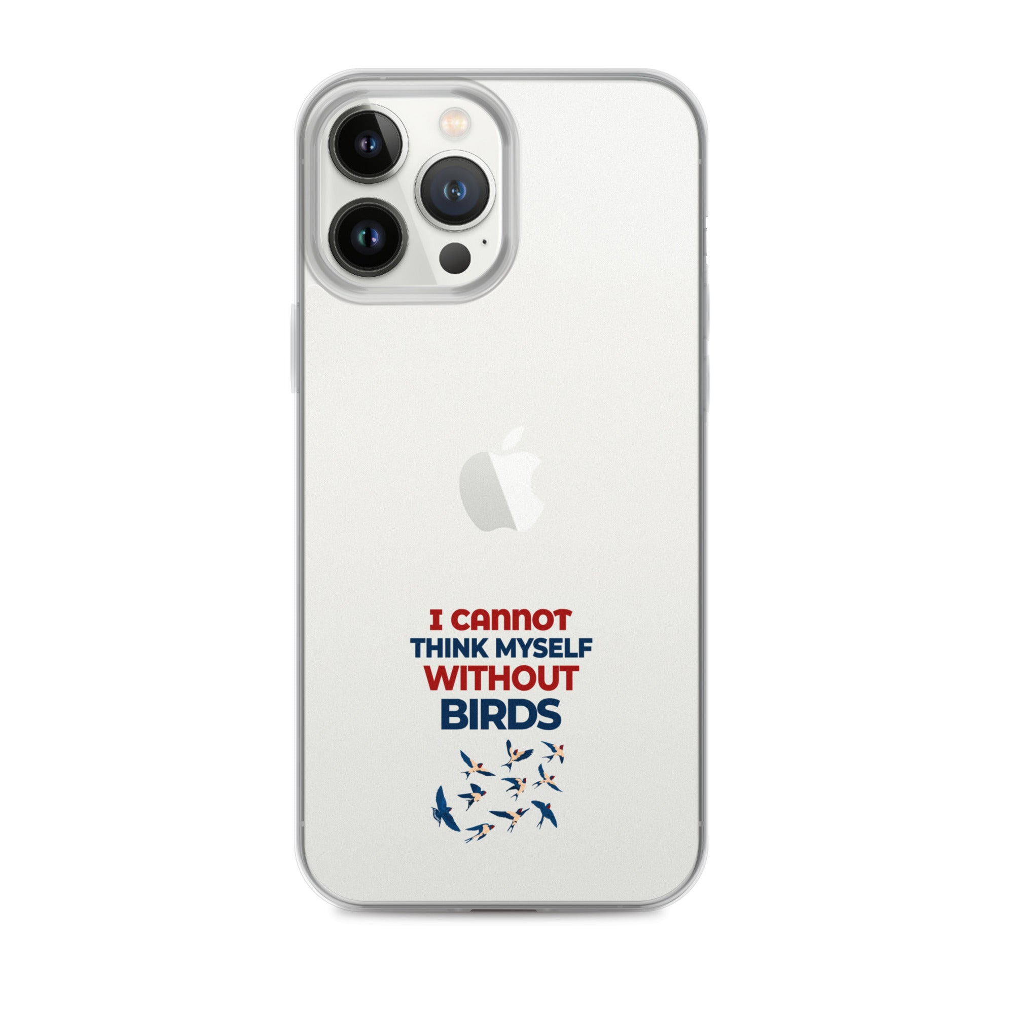 I CANNOT THINK MYSELF WITHOUT BIRDS - Clear Case for iPhone®