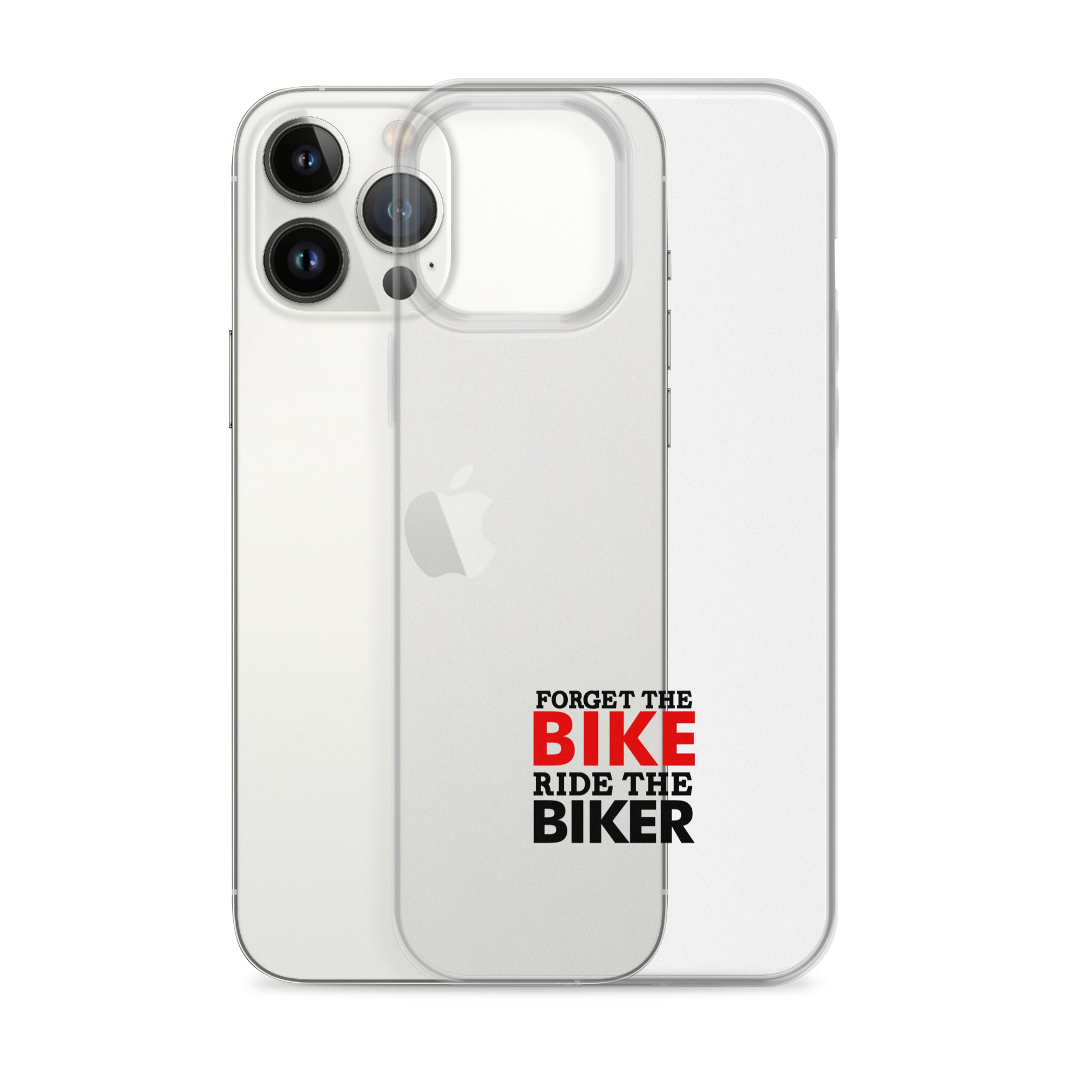 FORGET THE BIKE RIDE THE BIKER - Clear Case for iPhone®