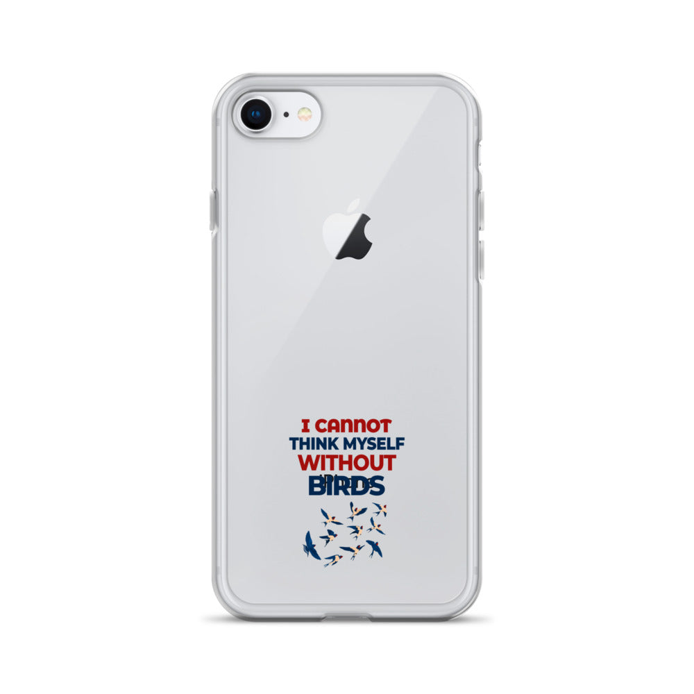 I CANNOT THINK MYSELF WITHOUT BIRDS - Clear Case for iPhone®