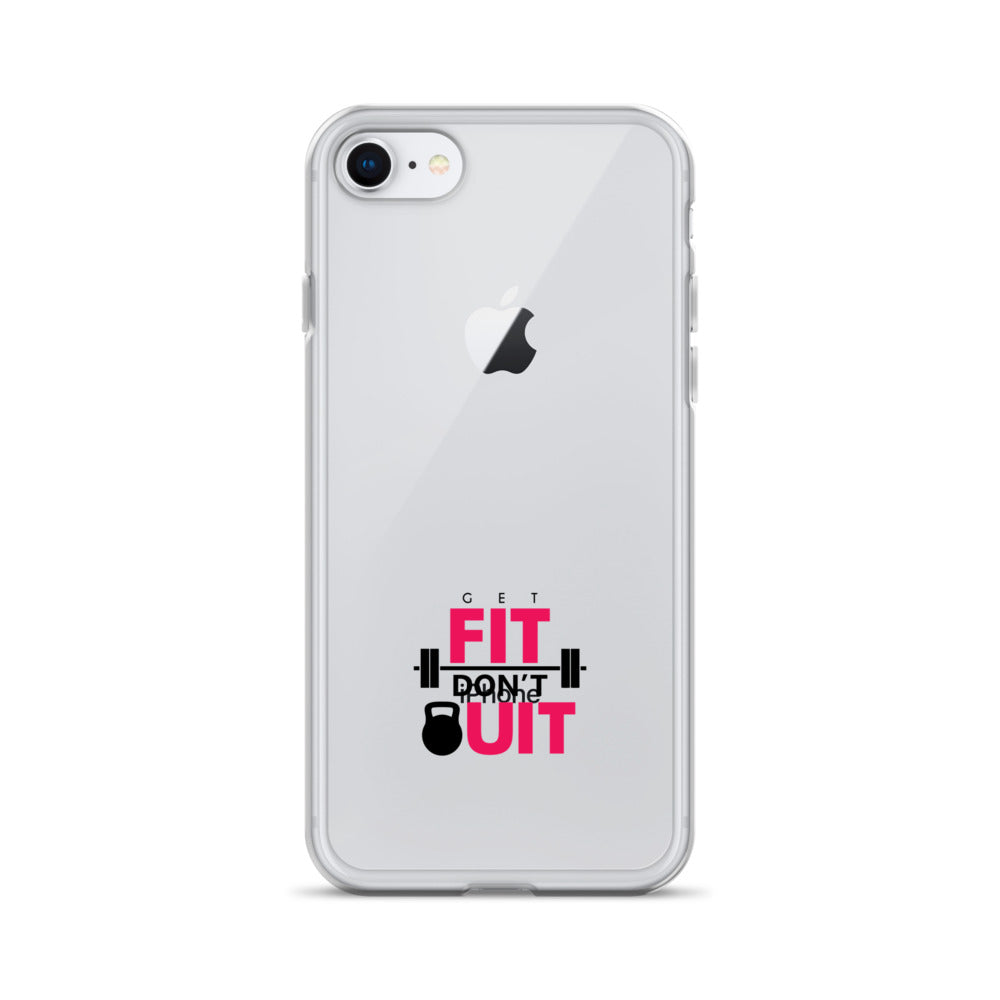 GET FIT DON'T QUIT - Clear Case for iPhone®