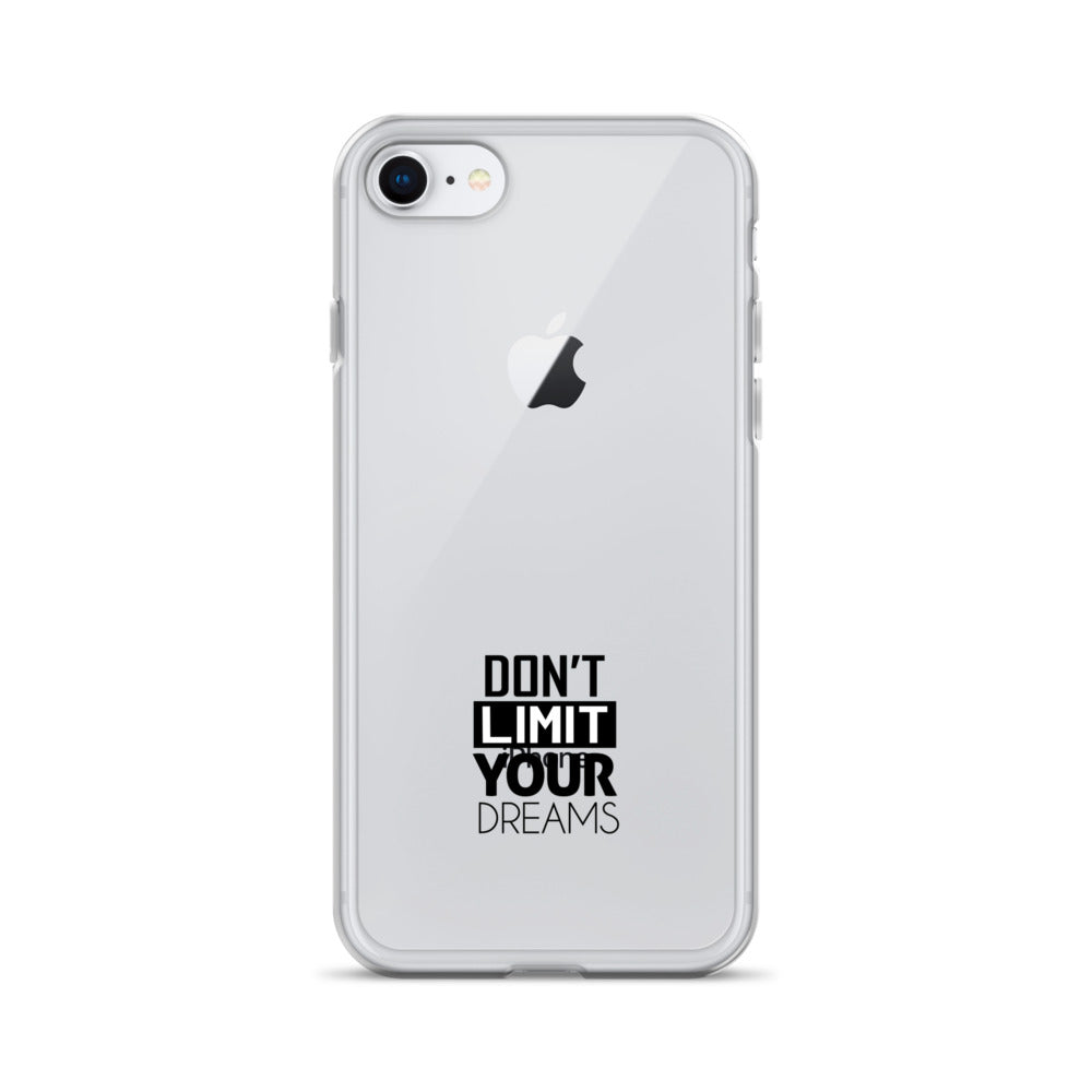 DON'T LIMIT YOUR DREAMS - Clear Case for iPhone®