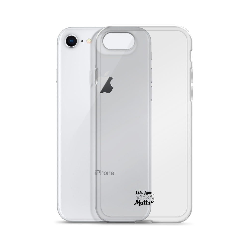 WE LOVE OUR MUTTS - Clear Case for iPhone®