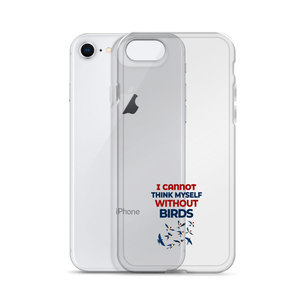 I CANNOT THINK MYSELF WITHOUT BIRDS - Clear Case for iPhone®