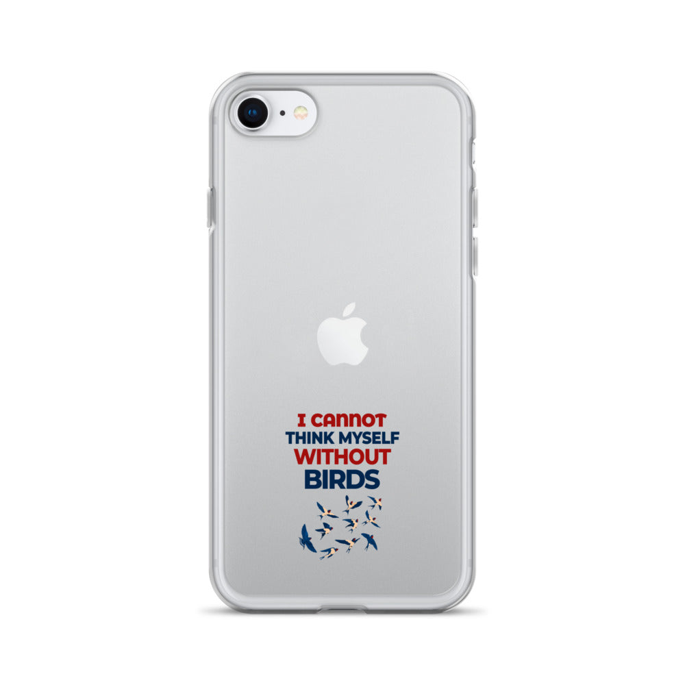 I CANNOT THINK MYSELF WITHOUT BIRDS - Clear Case for iPhone®