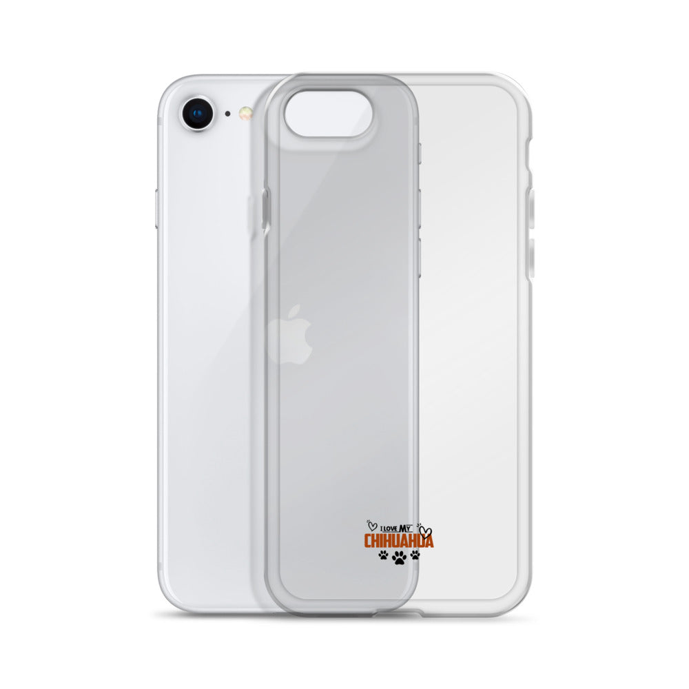 I LOVE MY CHIHUAHUA - Clear Case for iPhone®