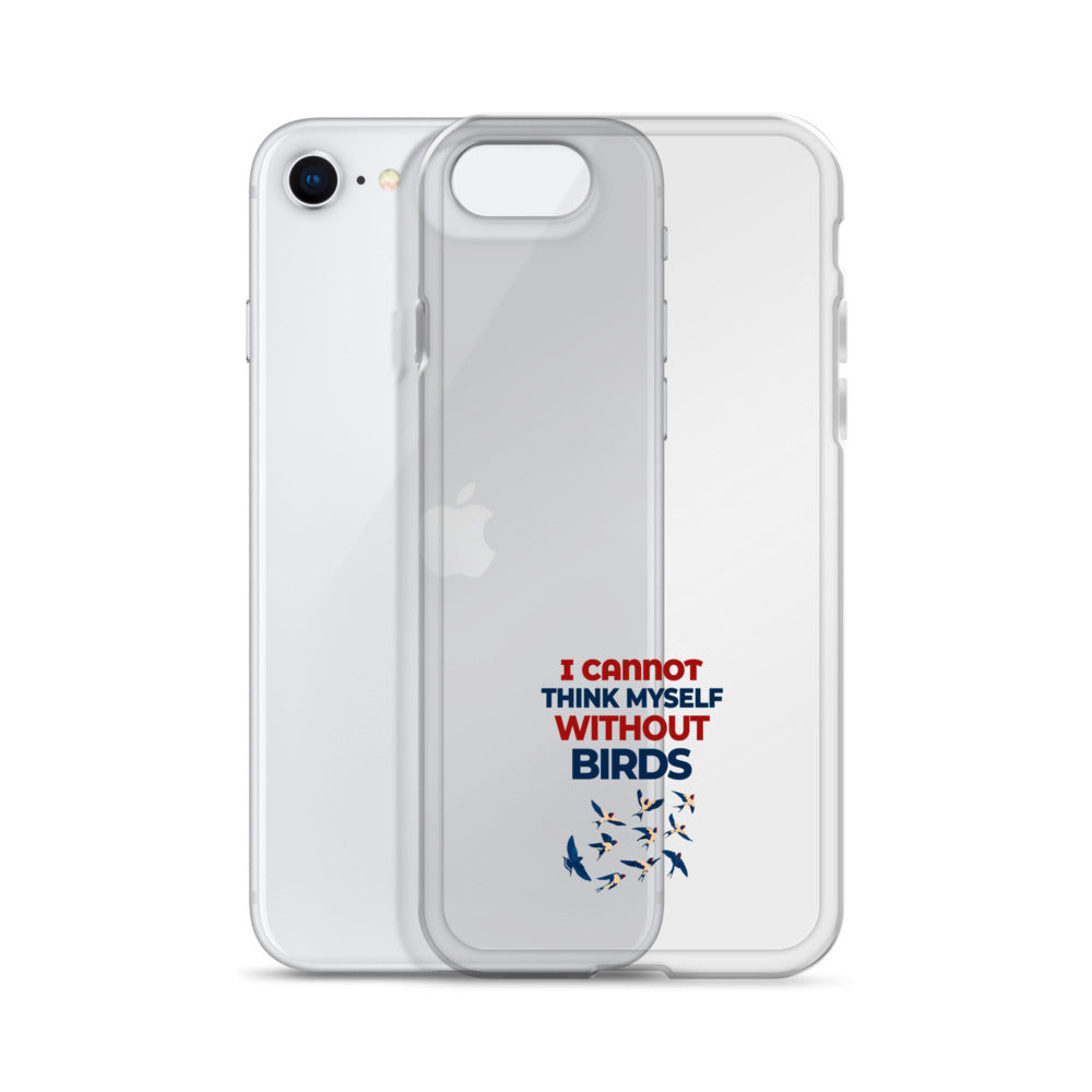 I CANNOT THINK MYSELF WITHOUT BIRDS - Clear Case for iPhone®