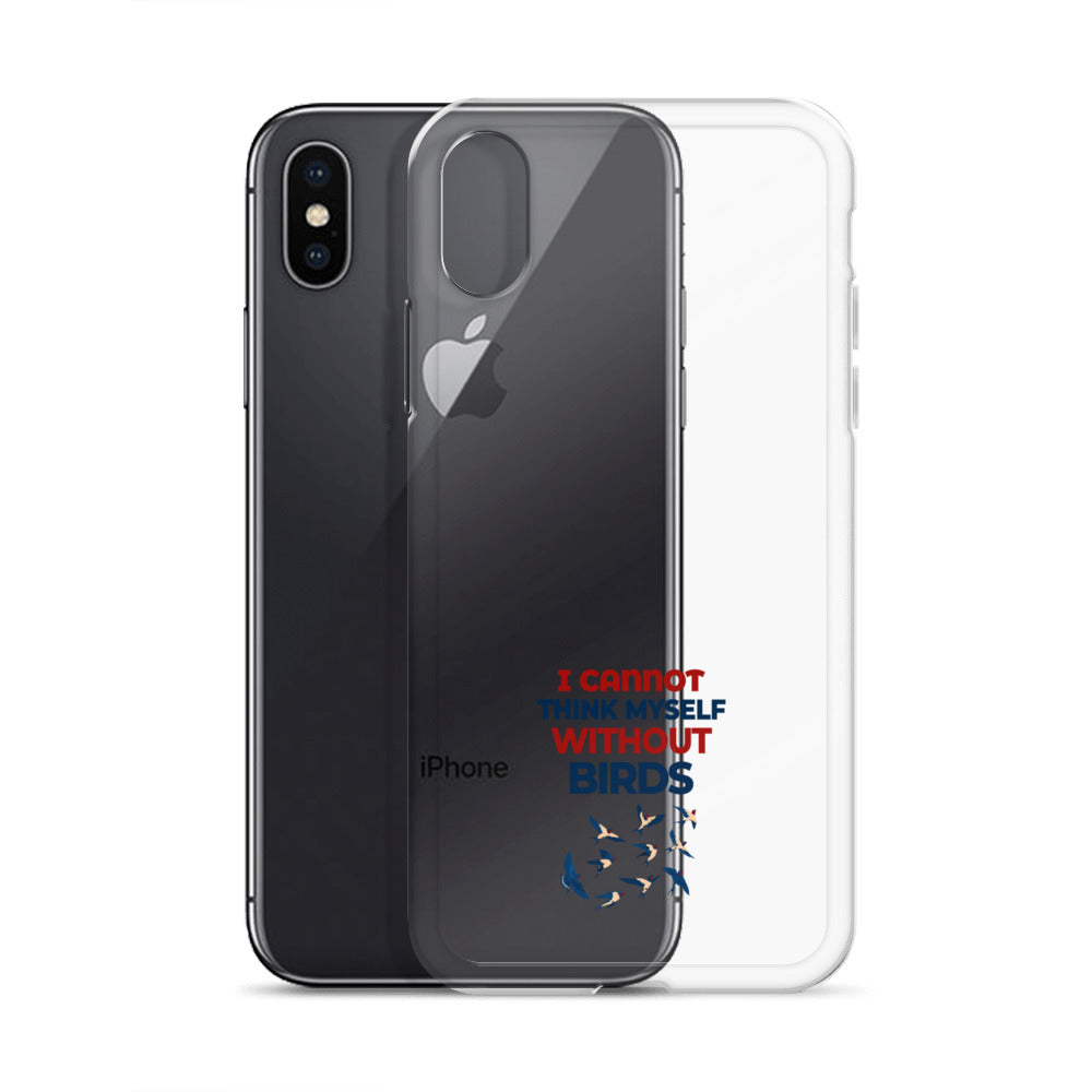 I CANNOT THINK MYSELF WITHOUT BIRDS - Clear Case for iPhone®