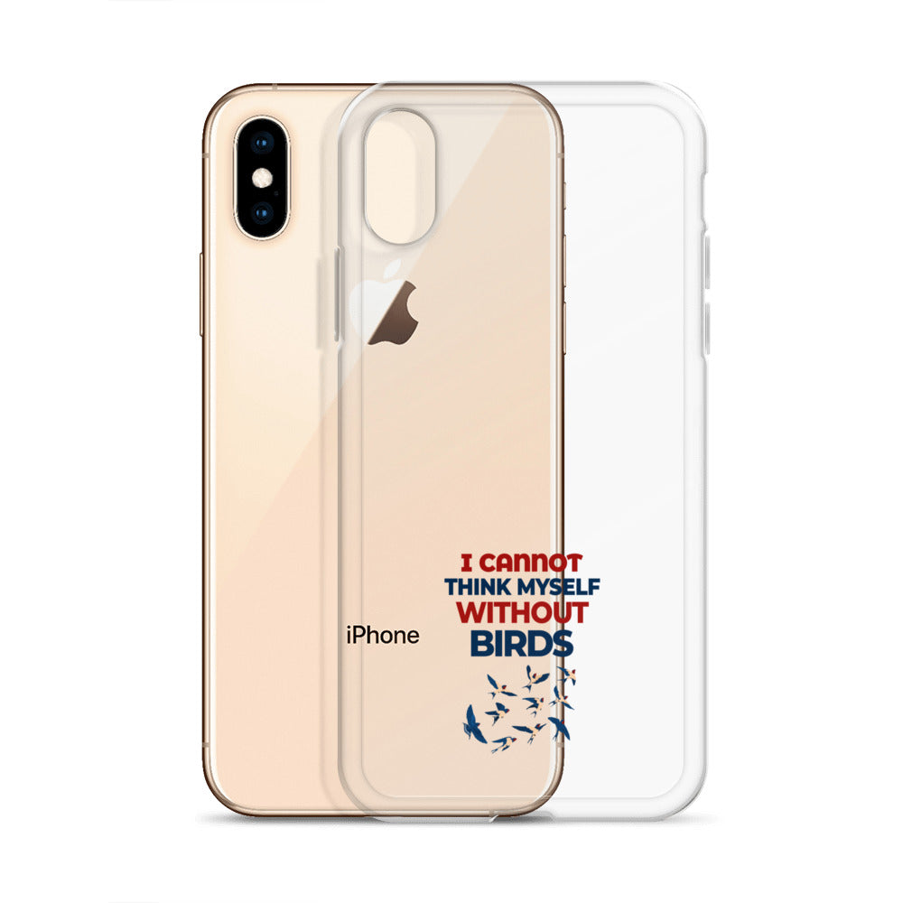 I CANNOT THINK MYSELF WITHOUT BIRDS - Clear Case for iPhone®