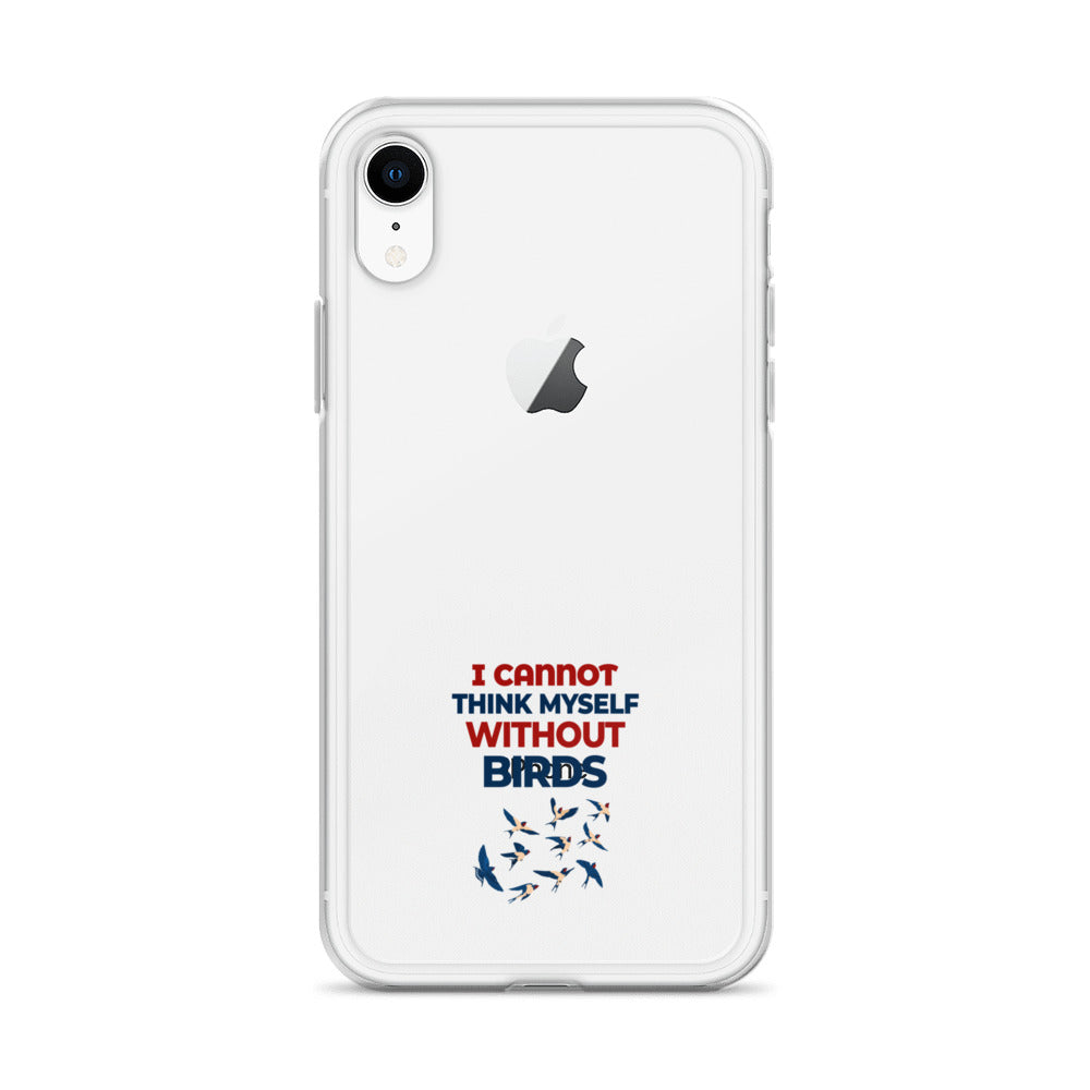 I CANNOT THINK MYSELF WITHOUT BIRDS - Clear Case for iPhone®