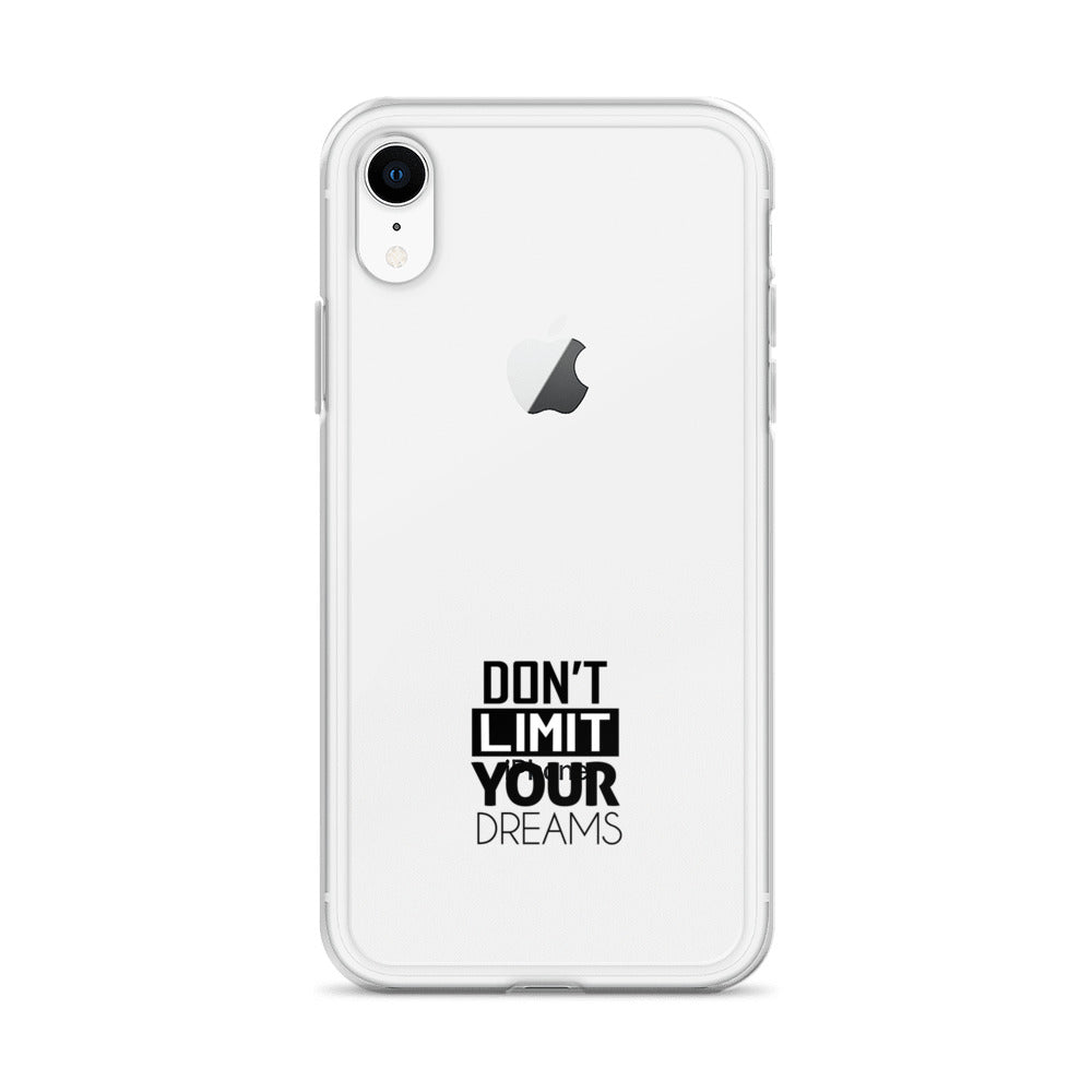 DON'T LIMIT YOUR DREAMS - Clear Case for iPhone®