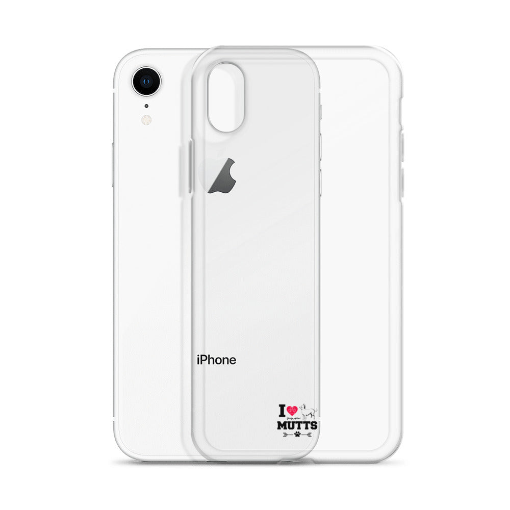 I LOVE OUR MUTTS - Clear Case for iPhone®