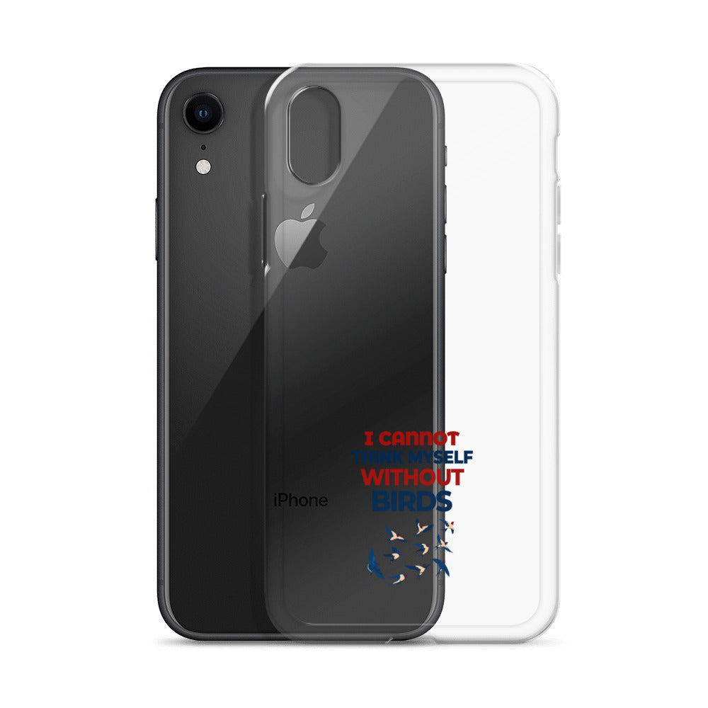 I CANNOT THINK MYSELF WITHOUT BIRDS - Clear Case for iPhone®