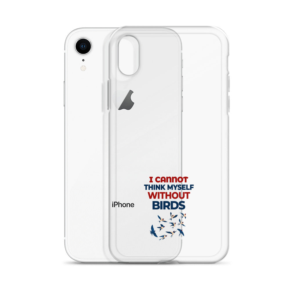 I CANNOT THINK MYSELF WITHOUT BIRDS - Clear Case for iPhone®