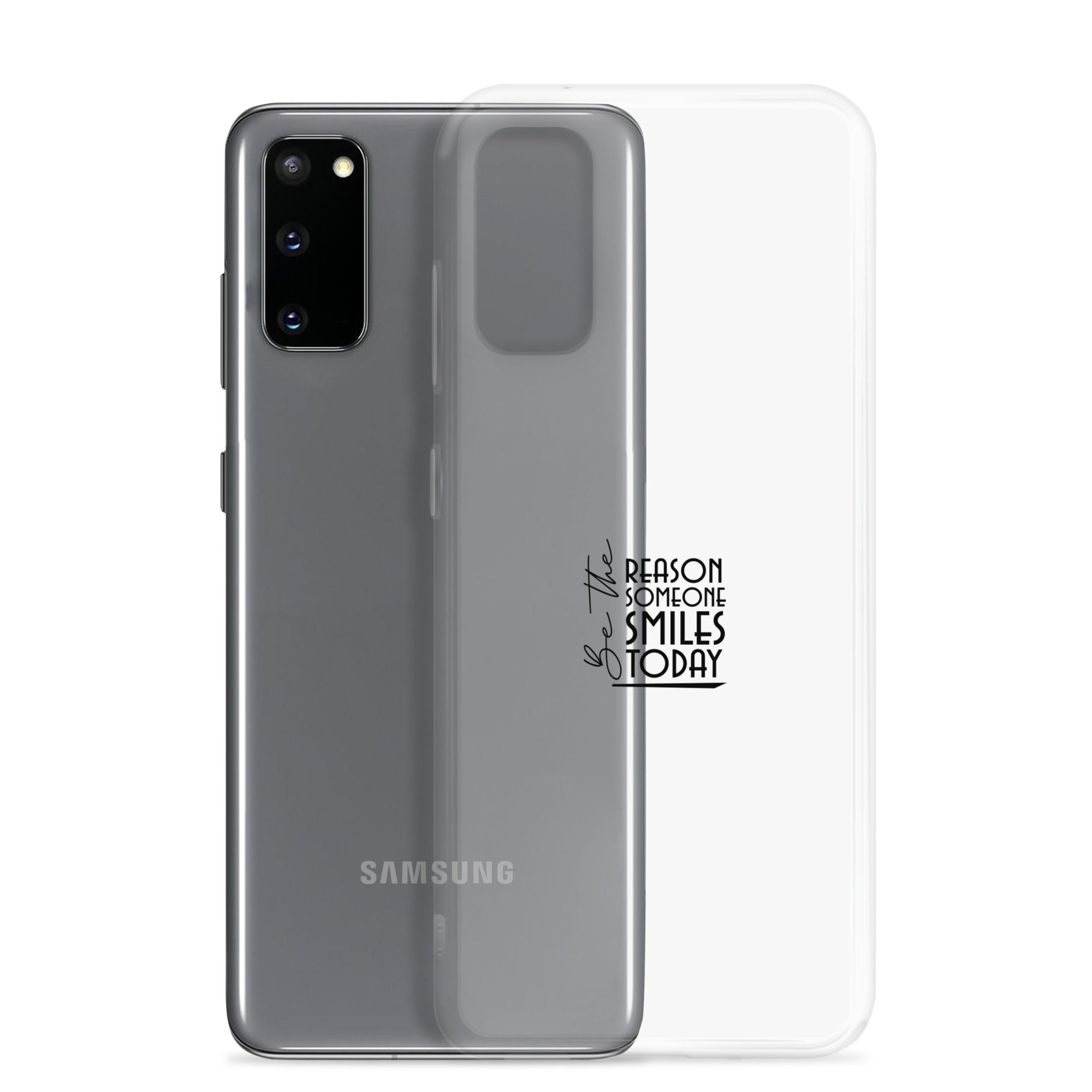 BE THE REASON SOMEONE SMILES TODAY - Clear Case for Samsung®
