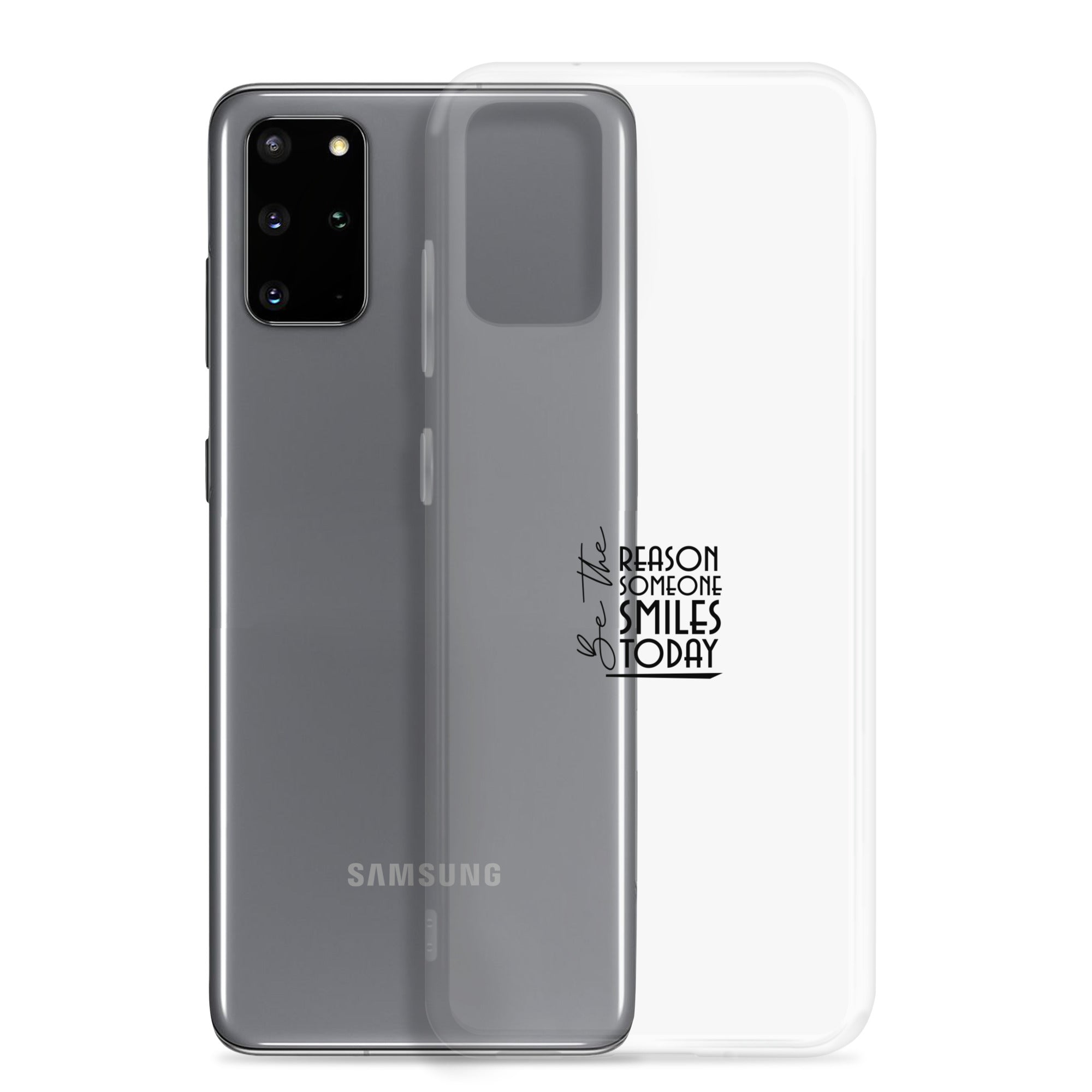 BE THE REASON SOMEONE SMILES TODAY - Clear Case for Samsung®