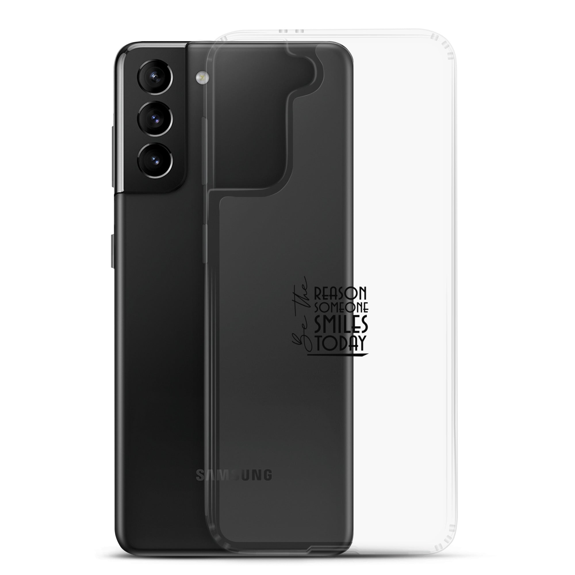 BE THE REASON SOMEONE SMILES TODAY - Clear Case for Samsung®