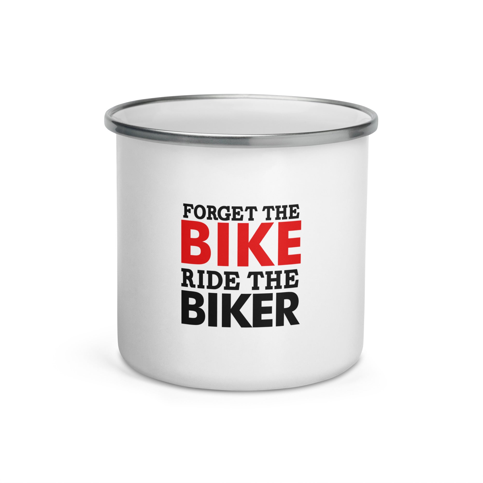 FORGET THE BIKE RIDE THE BIKER - Enamel Mug