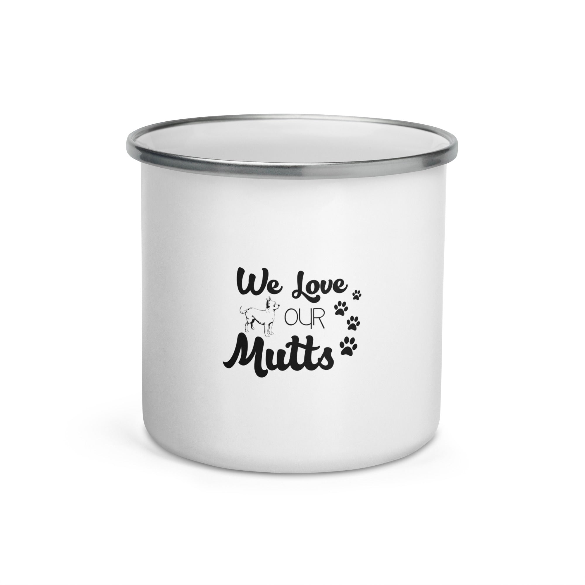 WE LOVE OUR MUTTS - Enamel Mug