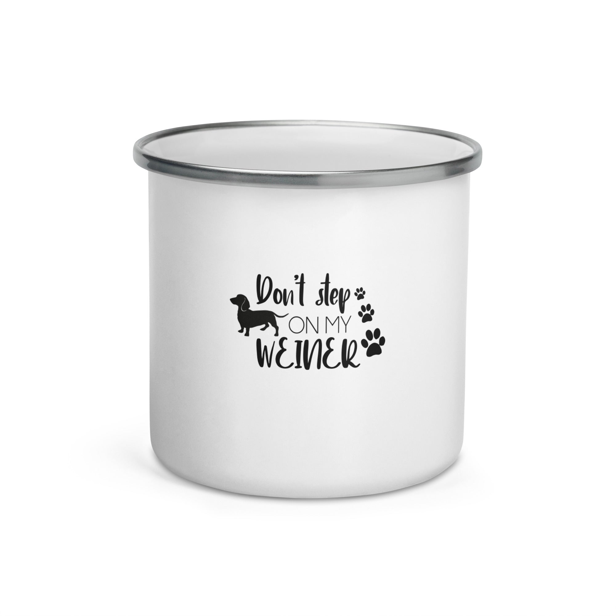 DON'T STEP ON MY WEINER - Enamel Mug