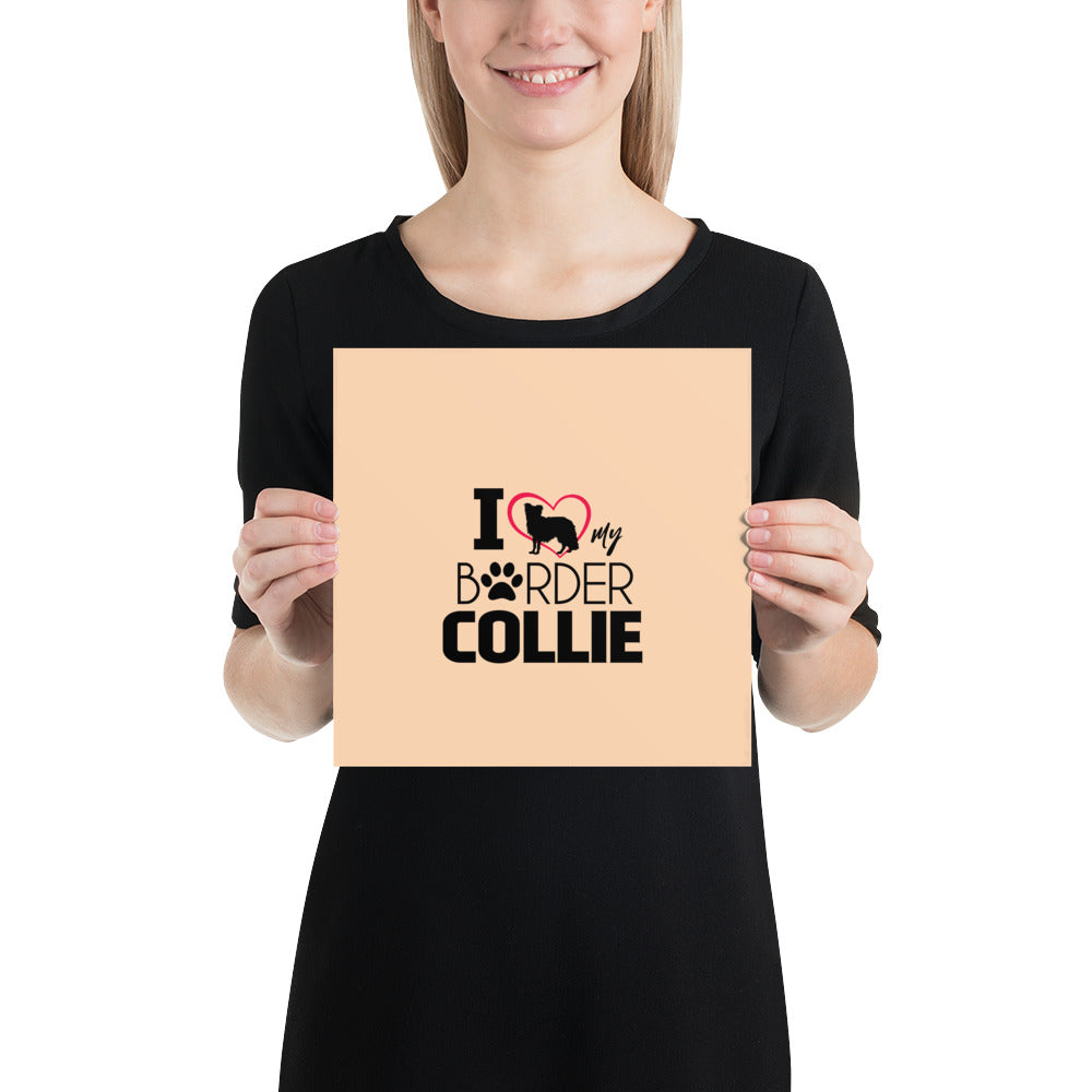 I LOVE MY BORDER COLLIE - Poster
