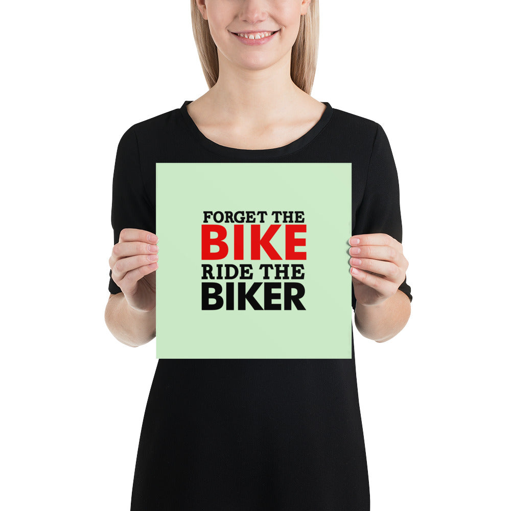 FORGET THE BIKE RIDE THE BIKER - Poster