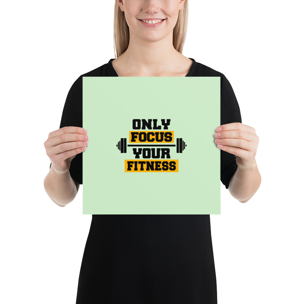 ONLY FOCUS YOUR FITNESS - Poster