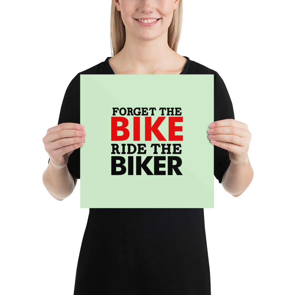 FORGET THE BIKE RIDE THE BIKER - Poster