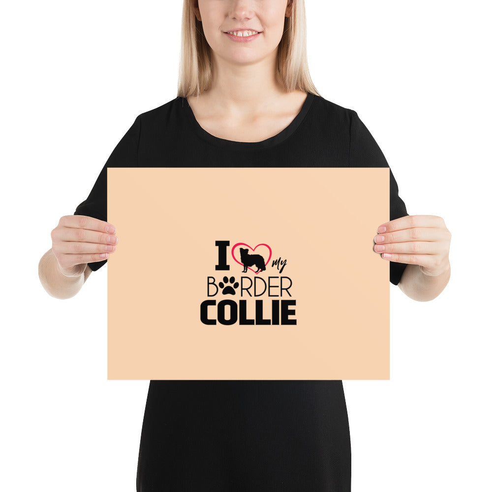 I LOVE MY BORDER COLLIE - Poster
