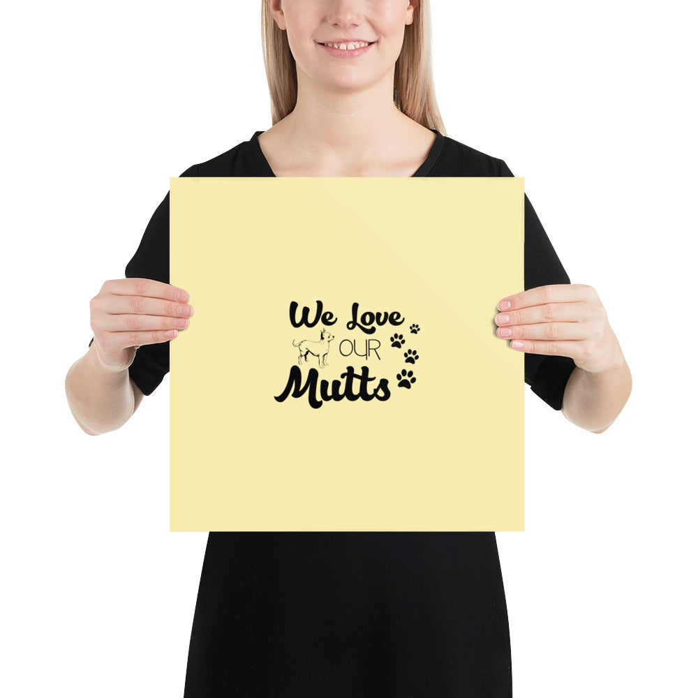 WE LOVE OUR MUTTS - Poster