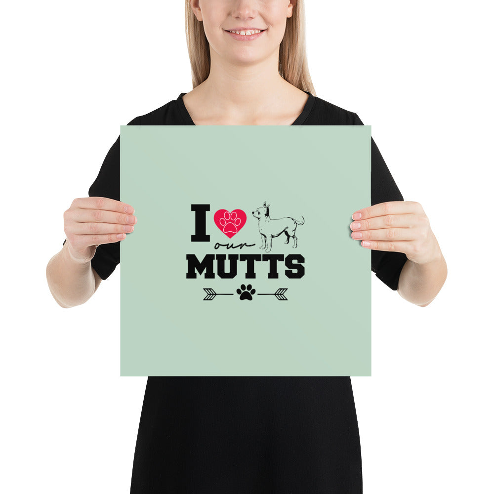 I LOVE OUR MUTTS - Poster